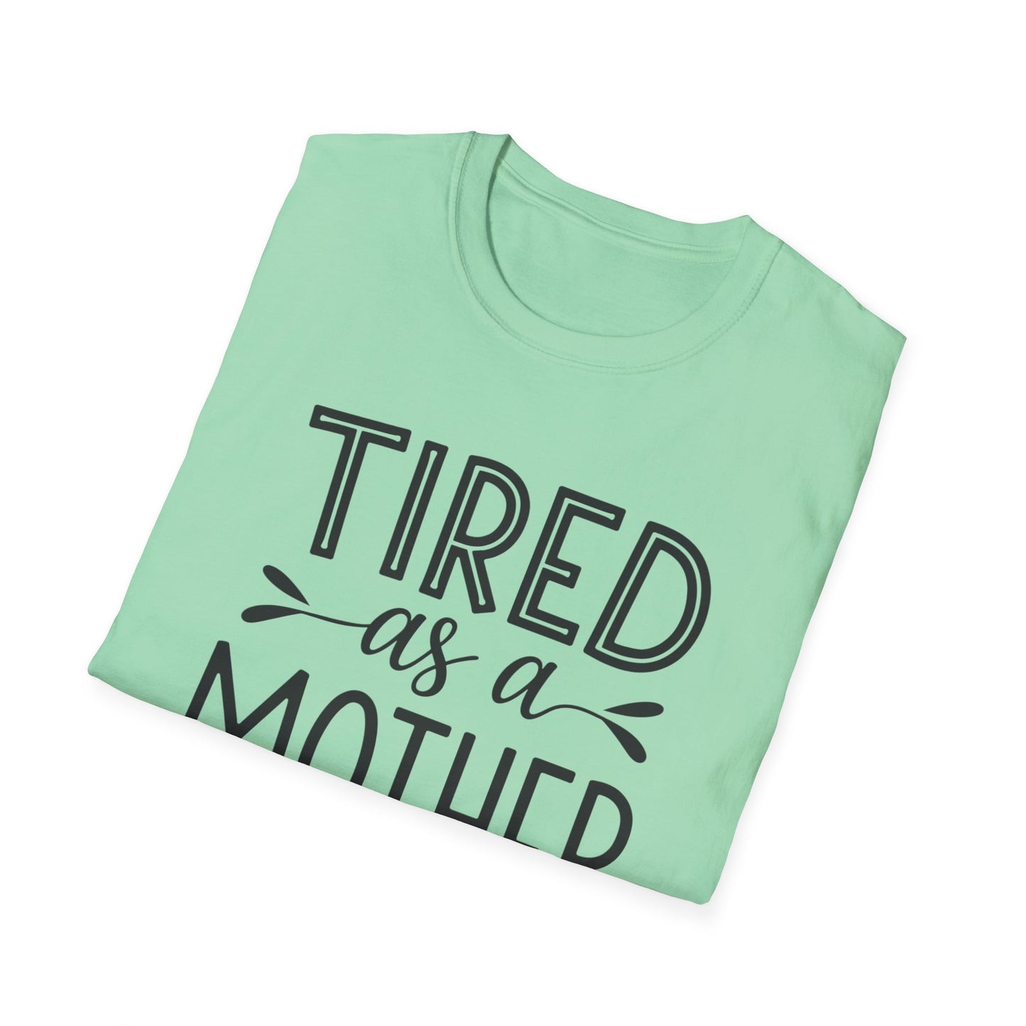 Funny Mom T-Shirt, Tired as a Mother Tee, Gift for Moms, Mother's Day Shirt, Casual Wear for Mothers, Parenting Humor Top