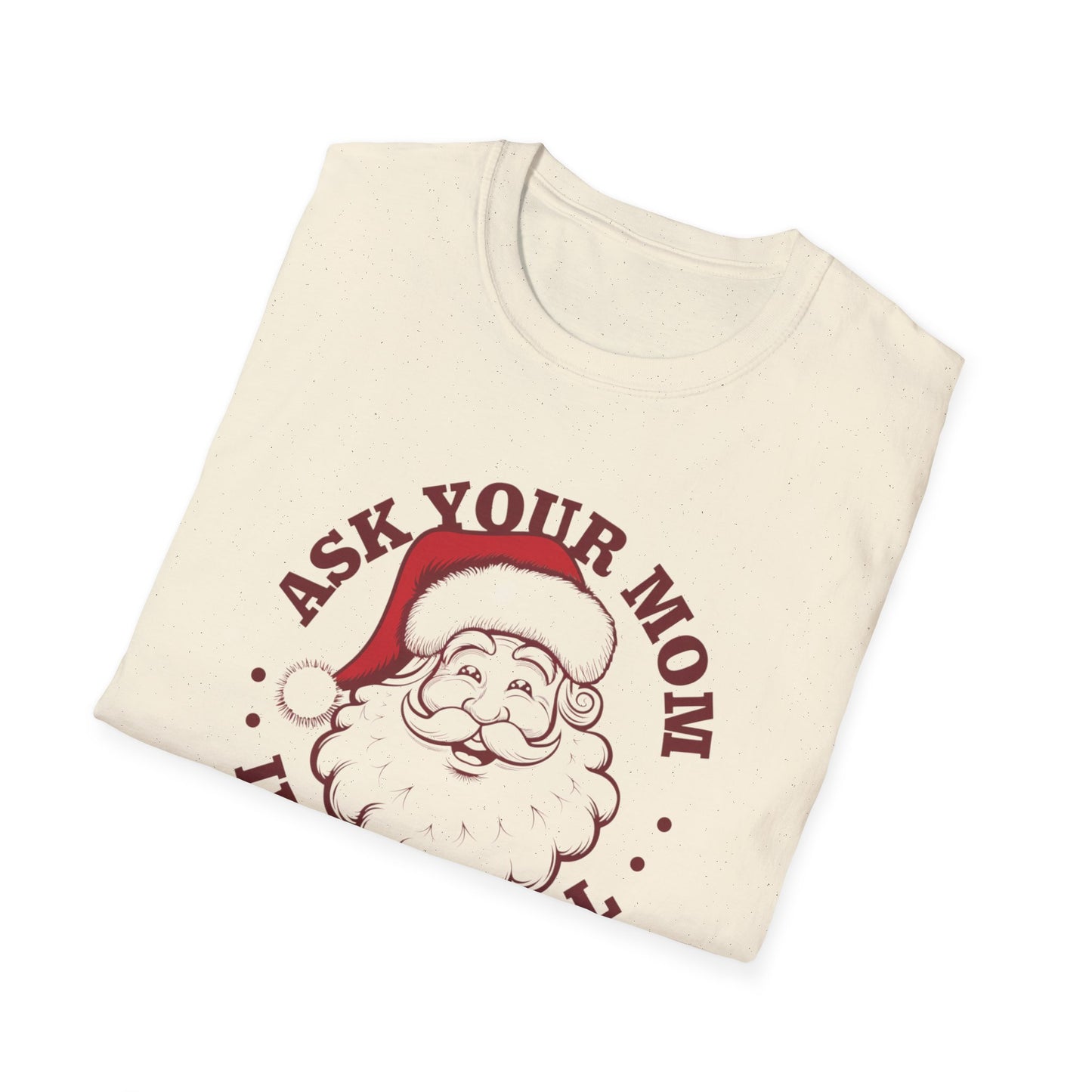 Santa Claus Humor T-Shirt, Funny Holiday Tee, Christmas Gift, Unisex Graphic Shirt, Ask Your Mom If I'm Real