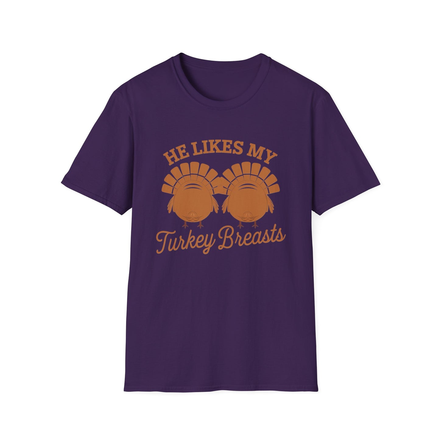 Thanksgiving Humor Unisex T-Shirt - "He Likes My Turkey Breasts"