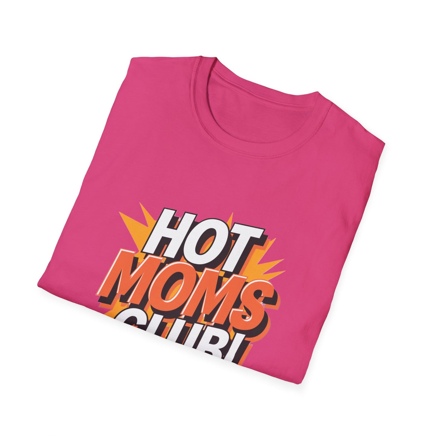 Hot Moms Club T-Shirt | Unisex Softstyle Tee, Gift for Moms, Mother's Day, Funny Family Shirt, Cute Casual Wear