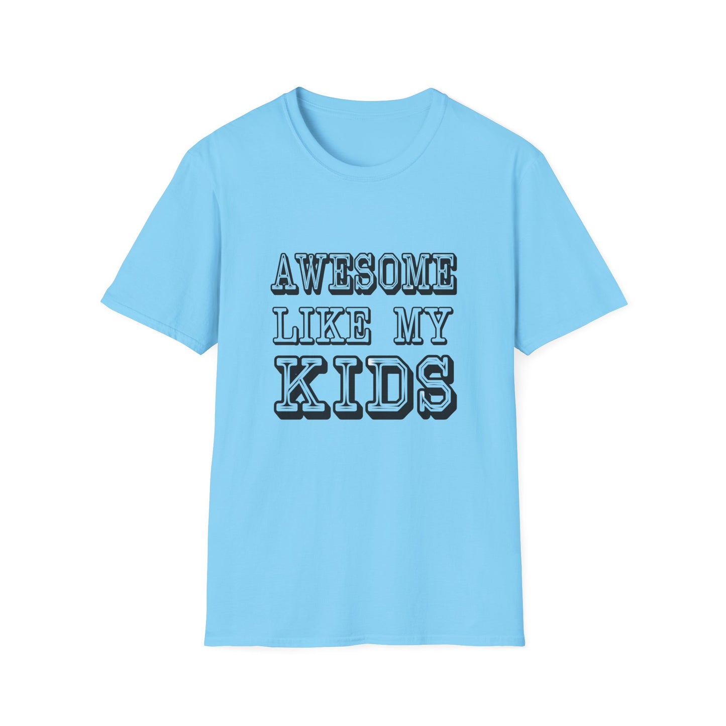 Awesome Like My Kids Unisex T-Shirt - Perfect Gift for Proud Parents