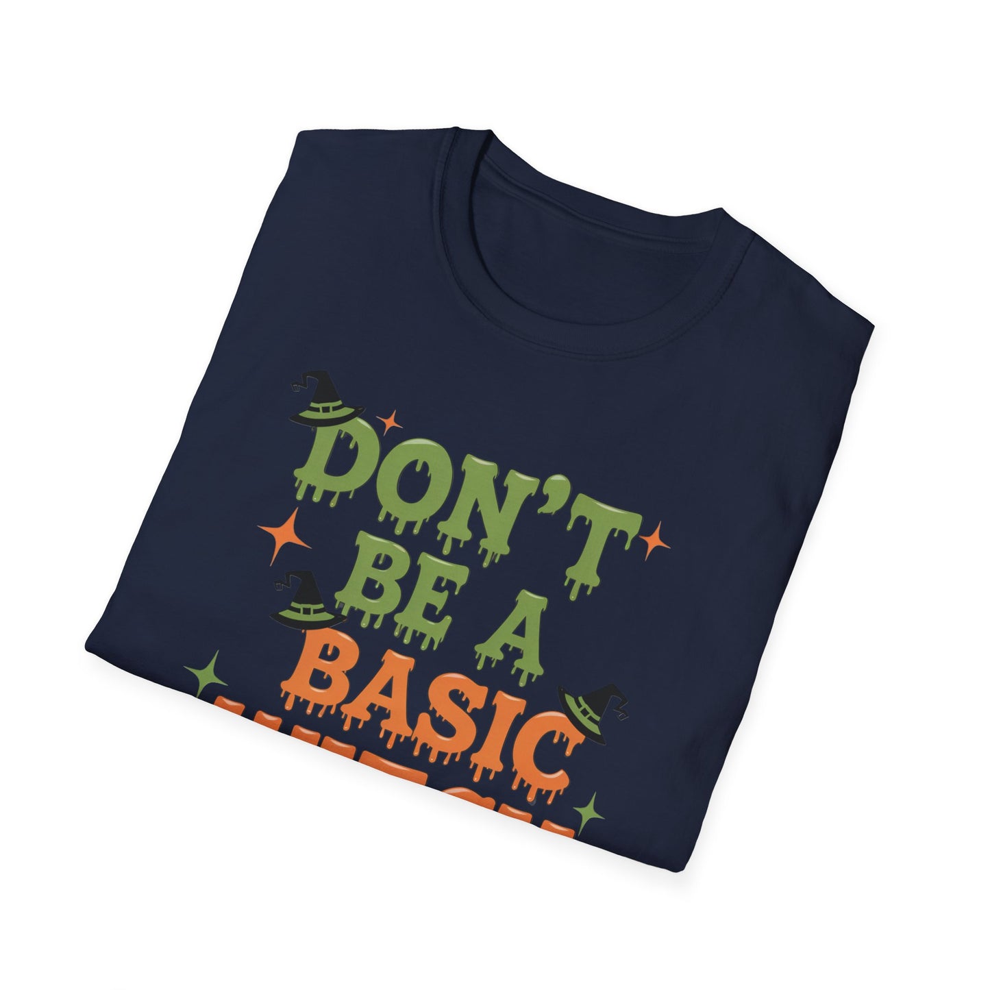 Humorous Halloween T-Shirt - Don't Be A Basic Witch, Fall Fashion, Unisex Tee, Cute Halloween Apparel, Gift for Witches