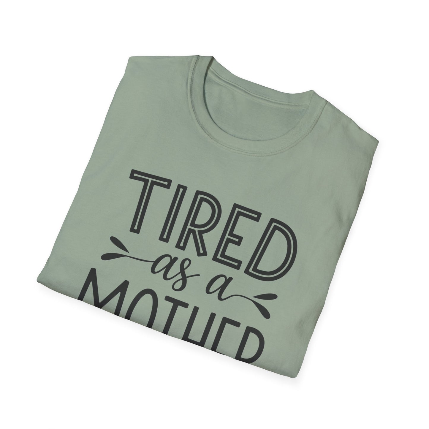 Funny Mom T-Shirt, Tired as a Mother Tee, Gift for Moms, Mother's Day Shirt, Casual Wear for Mothers, Parenting Humor Top