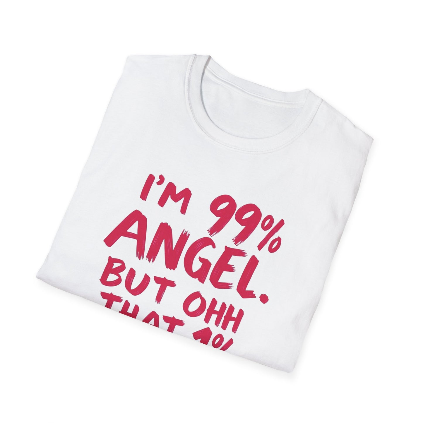 Humorous Graphic Tee, I'm 99% Angel But Ohh That 1%, Funny Gift, Casual Wear, Unique Birthday Shirt, Unisex Softstyle T-Shirt