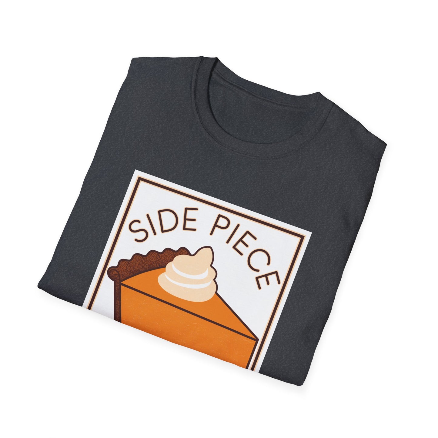 Funny Dessert Lover Unisex Softstyle T-Shirt - "Side Piece" Slice Design