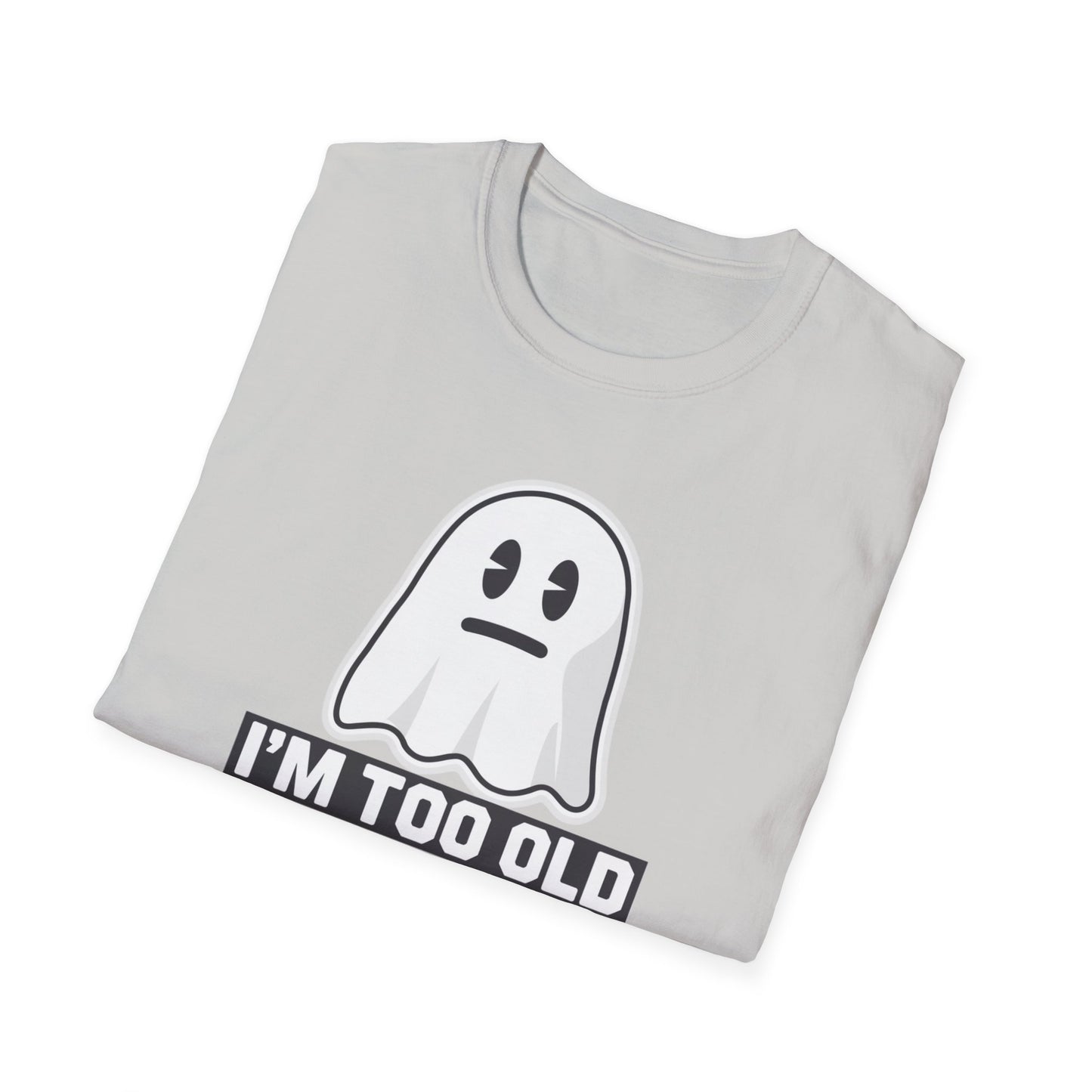 Funny Ghost T-Shirt, I'm Too Old for This Sheet Tee, Unisex Apparel, Halloween Costume, Gift for Adults, Casual Wear