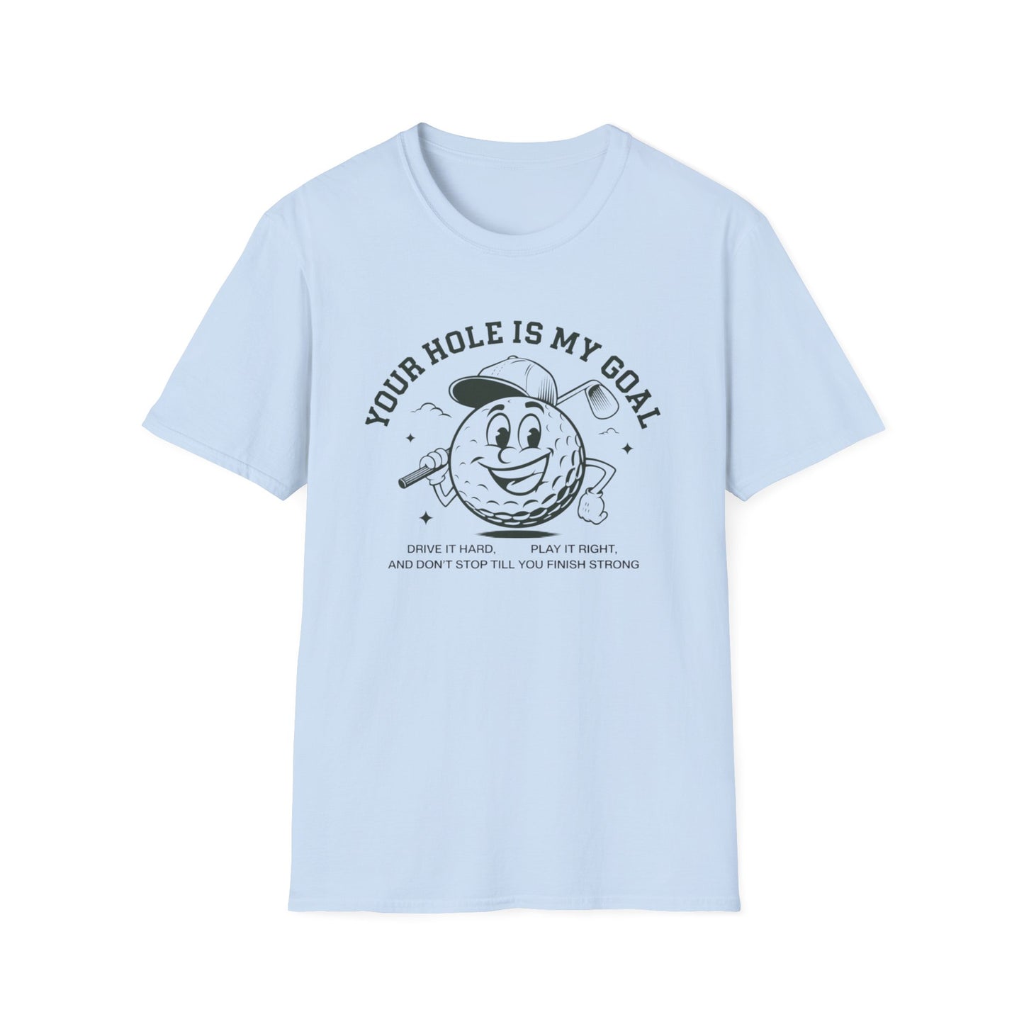 Funny Golf T-Shirt - "Your Hole is My Goal" Unisex Softstyle Tee