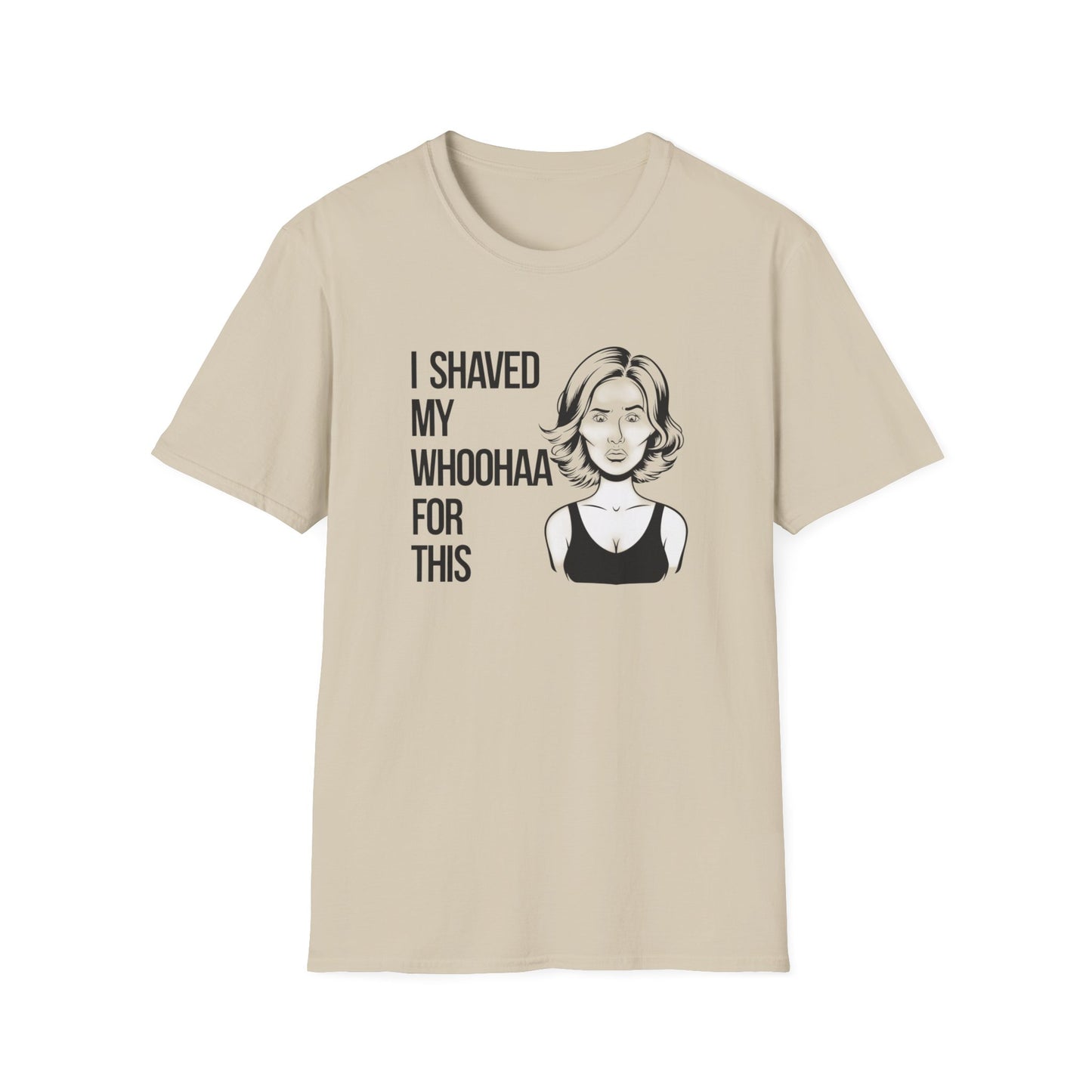 Funny Unisex Softstyle T-Shirt - "I Shaved My Whoohaa for This"