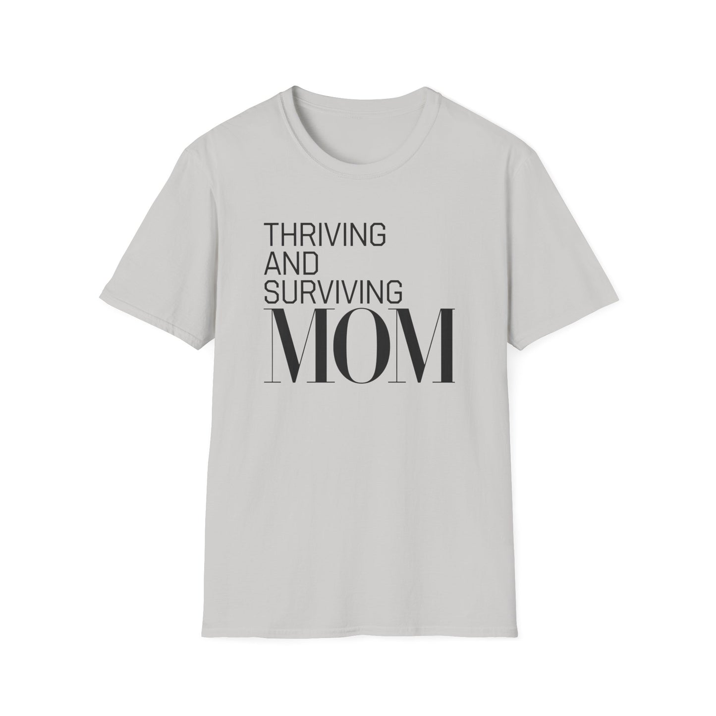 Mom Life Unisex T-Shirt | Thriving and Surviving Tee | Gift for Moms, Mother's Day, Parenting, Casual Wear, Birthday