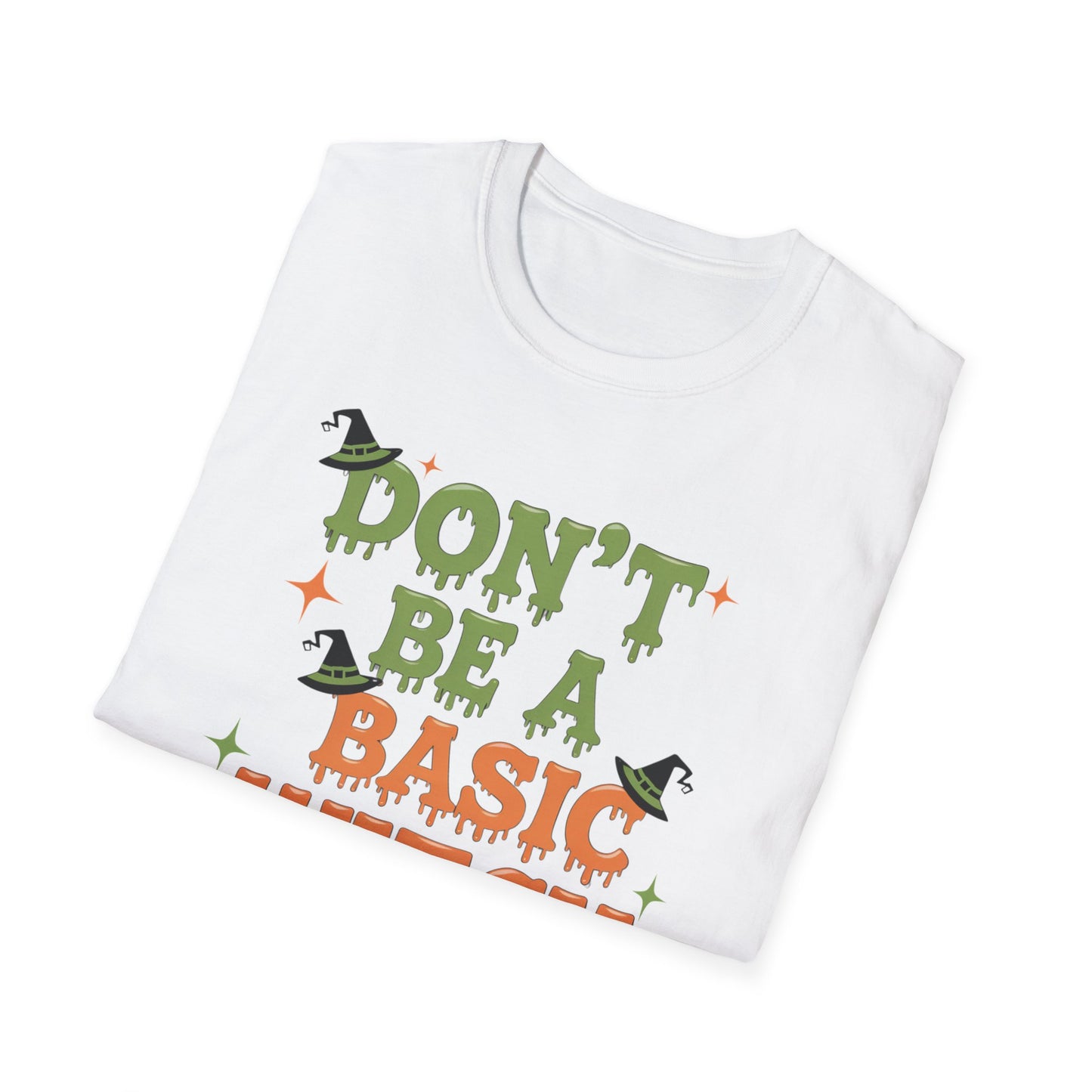 Humorous Halloween T-Shirt - Don't Be A Basic Witch, Fall Fashion, Unisex Tee, Cute Halloween Apparel, Gift for Witches