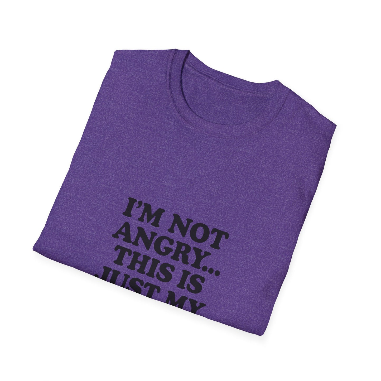 Funny Unisex Softstyle T-Shirt - "I'm Not Angry... This Is Just My Face!"