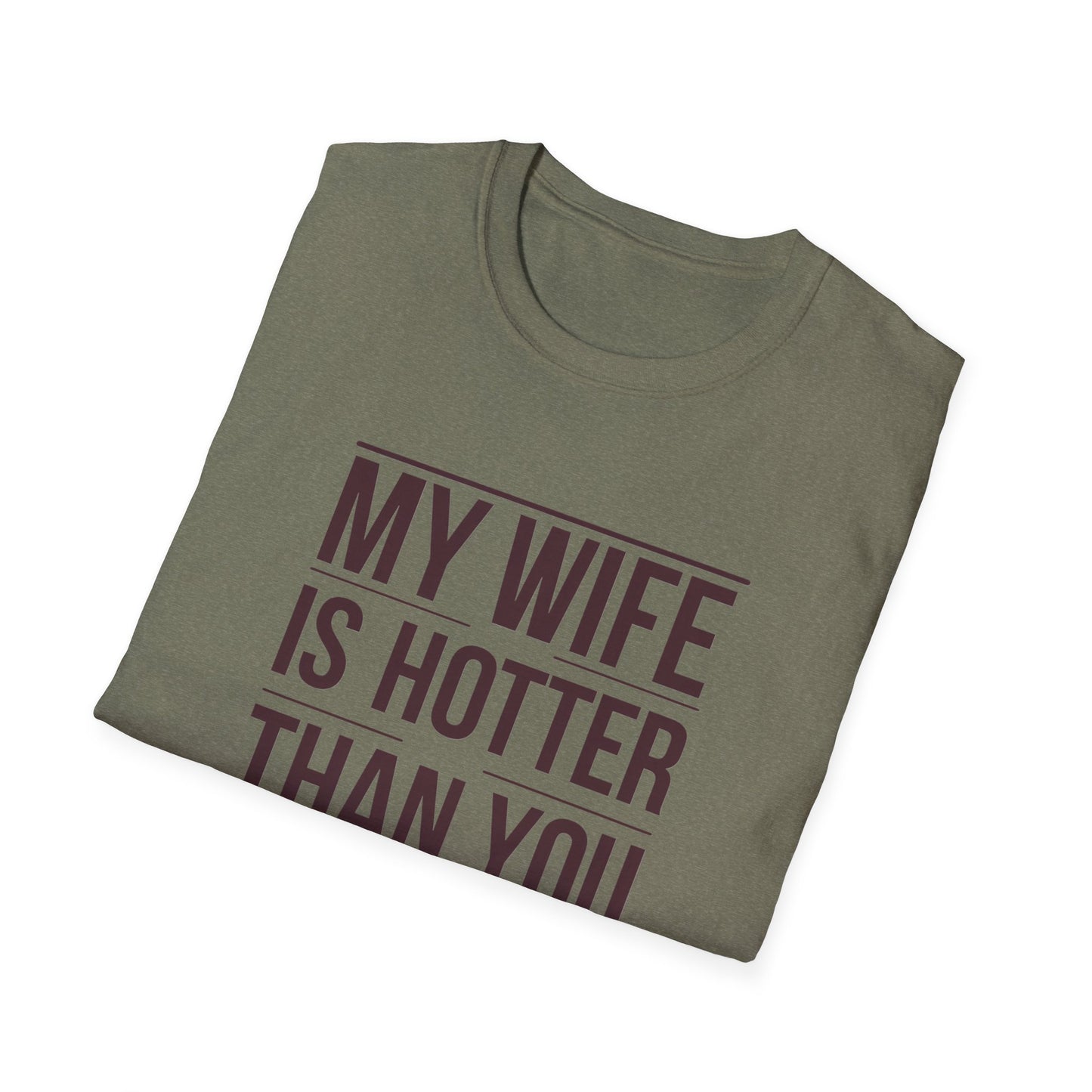 Funny Unisex T-Shirt - 'My Wife is Hotter Than You'
