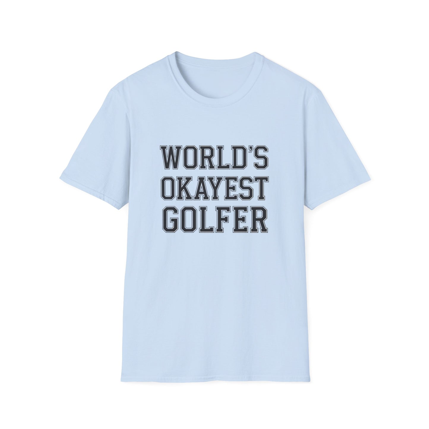 World's Okayest Golfer Unisex Softstyle T-Shirt - Fun Golf Gift for Enthusiasts