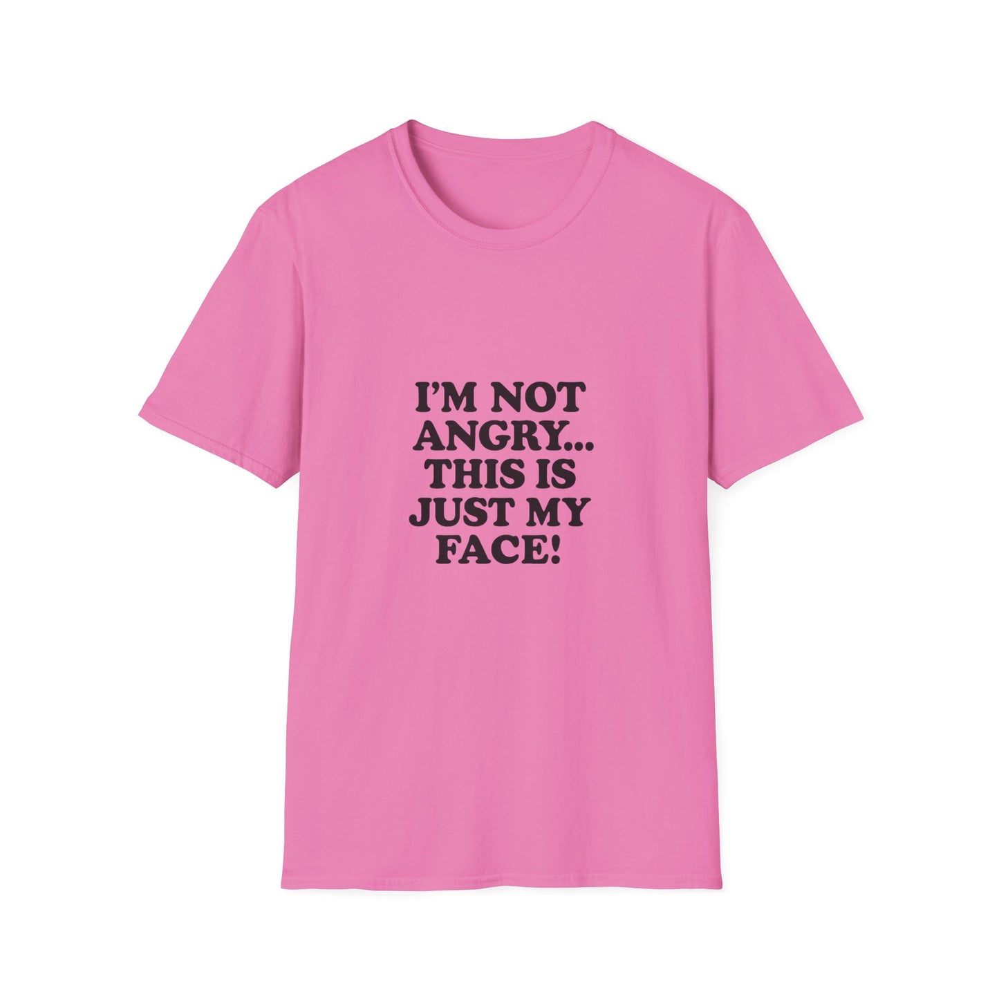 Funny Unisex Softstyle T-Shirt - "I'm Not Angry... This Is Just My Face!"
