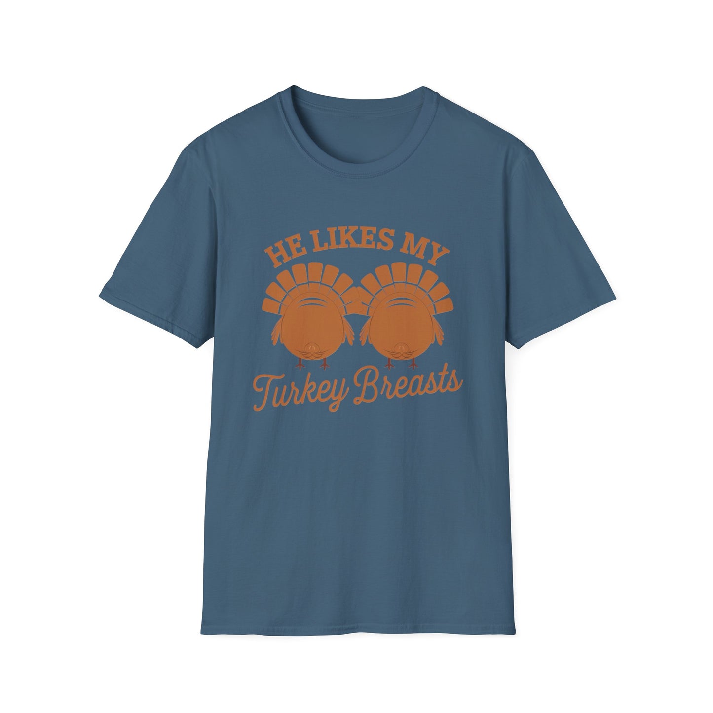 Thanksgiving Humor Unisex T-Shirt - "He Likes My Turkey Breasts"