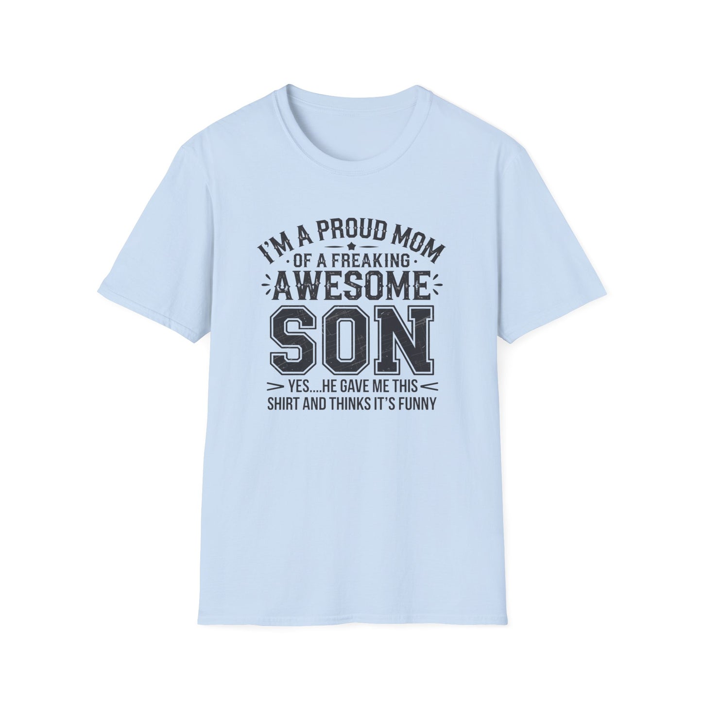 Proud Mom Tee, Fun Gift for Moms, Mother's Day Shirt, Family Humor Tee, Unisex Softstyle T-Shirt