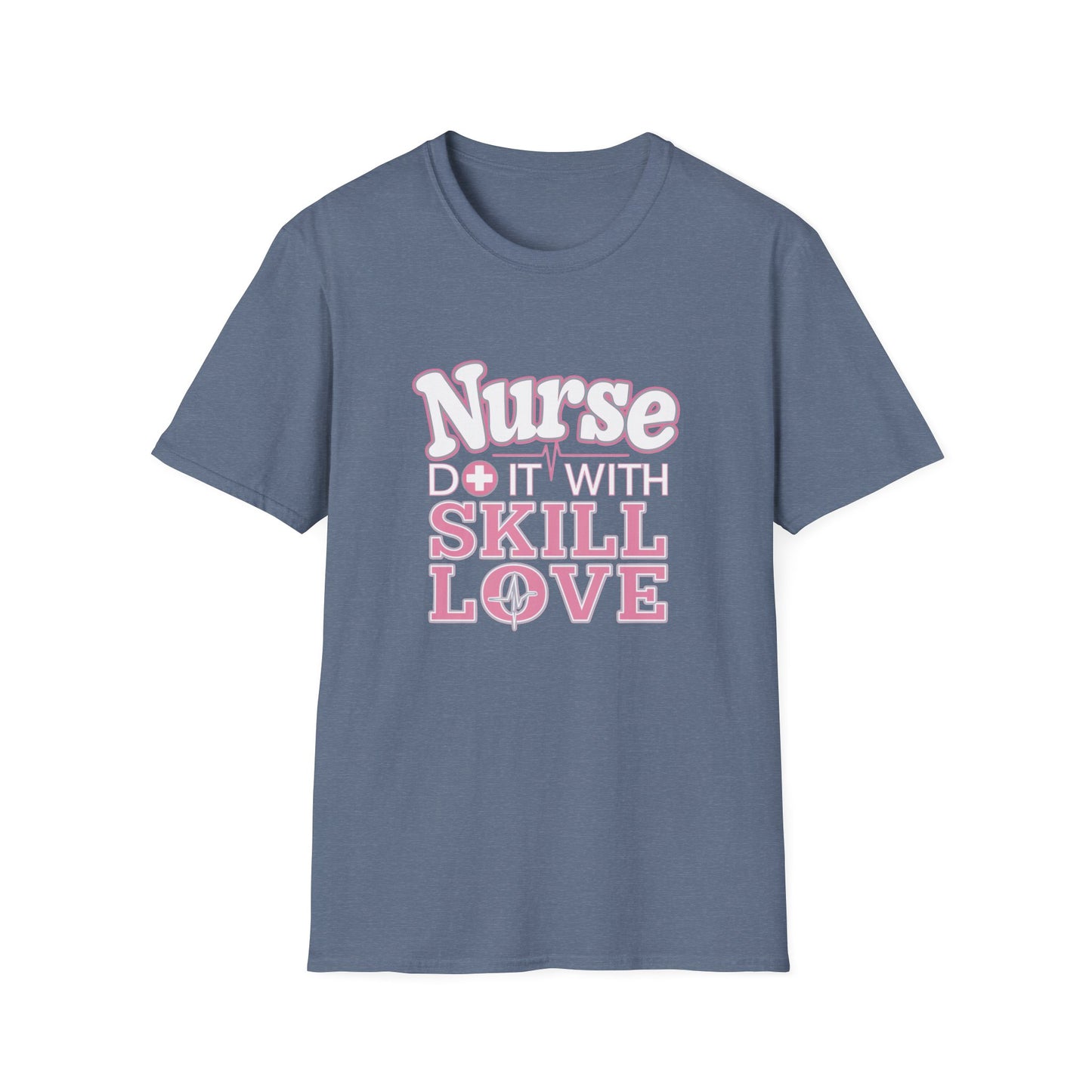 Nurse Skill Love T-Shirt | Unisex Softstyle Tee for Healthcare Heroes