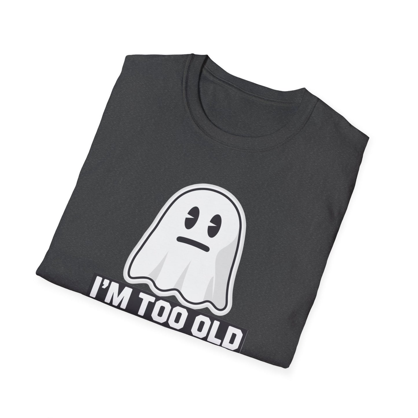 Funny Ghost T-Shirt, I'm Too Old for This Sheet Tee, Unisex Apparel, Halloween Costume, Gift for Adults, Casual Wear