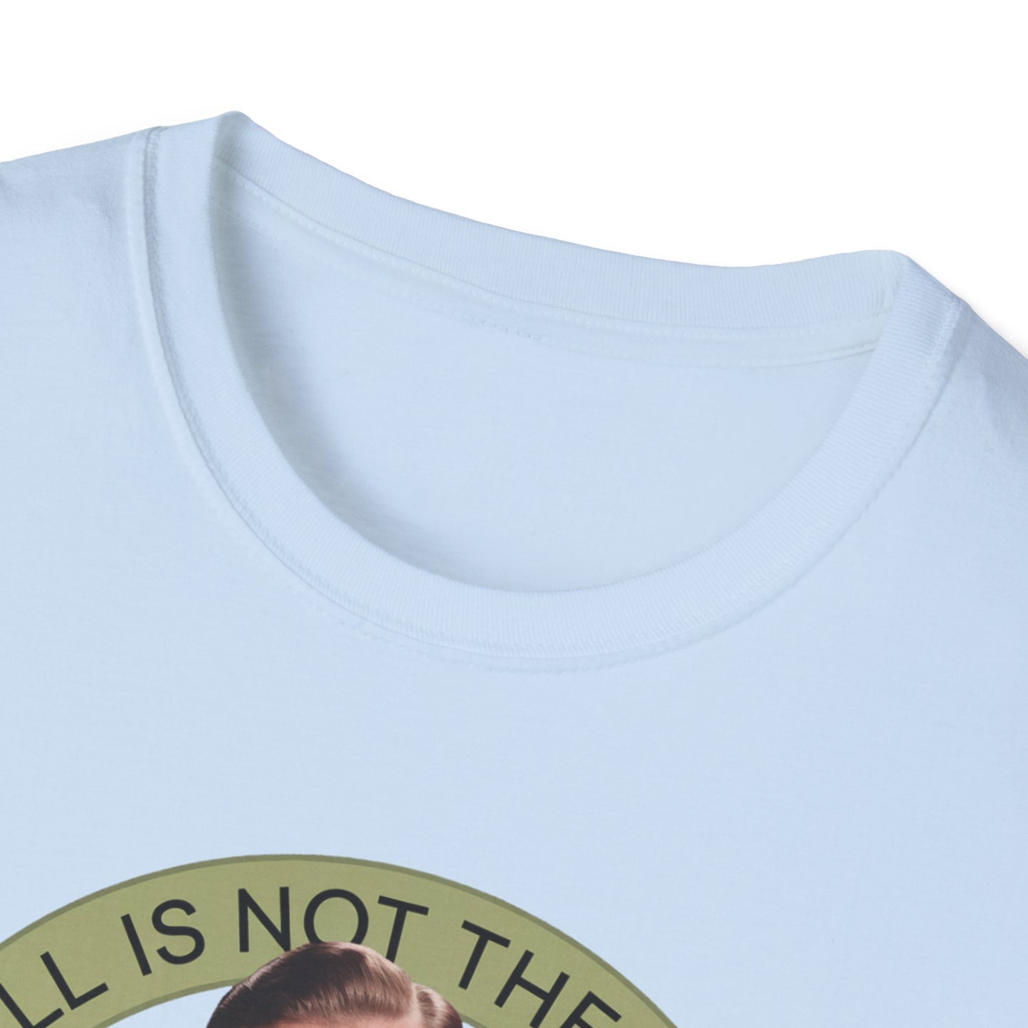 Funny Unisex T-Shirt - "The Ball Is Not The Problem, You Are"