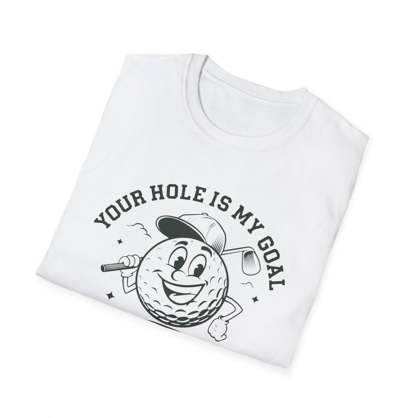 Funny Golf T-Shirt - "Your Hole is My Goal" Unisex Softstyle Tee