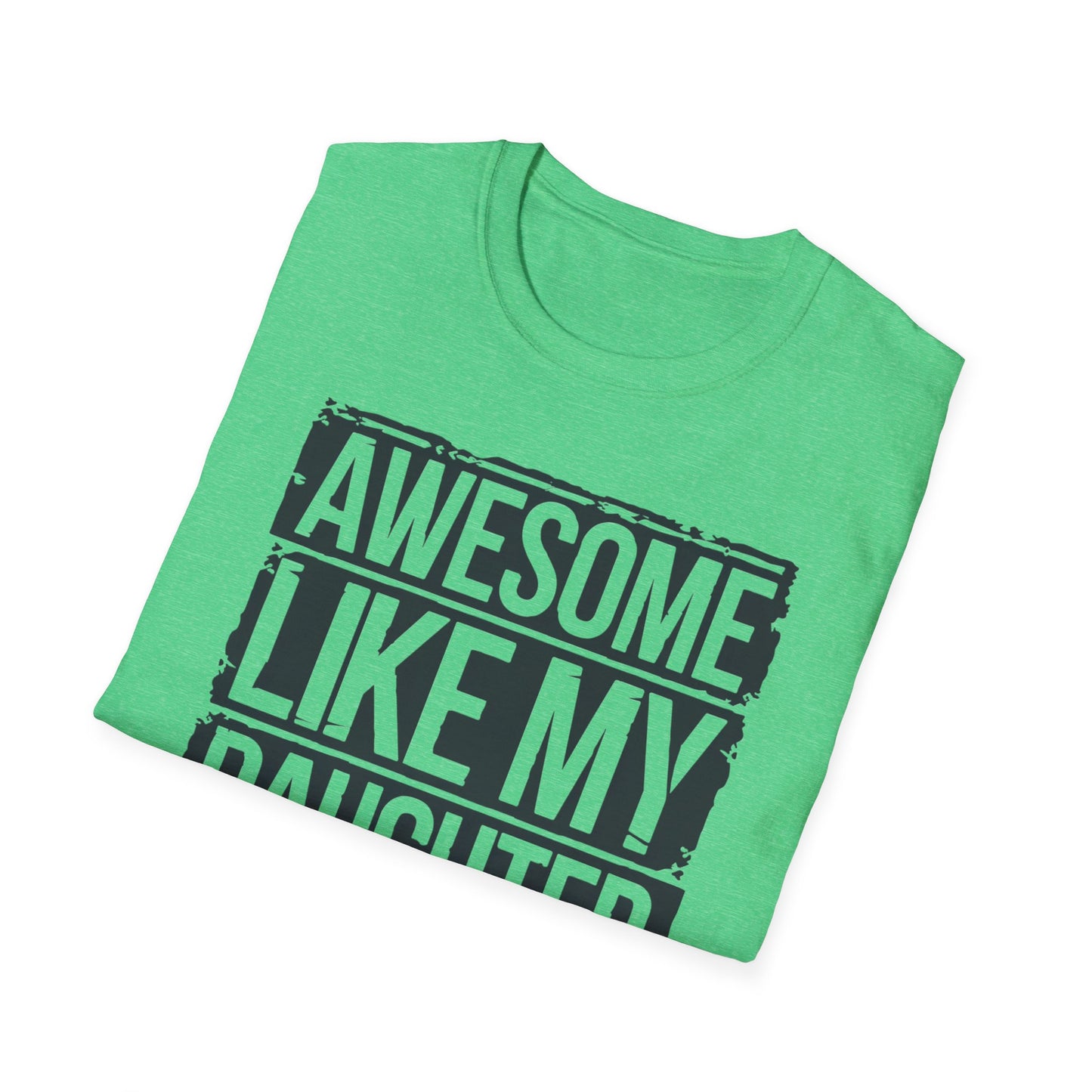 Awesome Like My Daughter Unisex Softstyle T-Shirt - Perfect Gift for Father's Day
