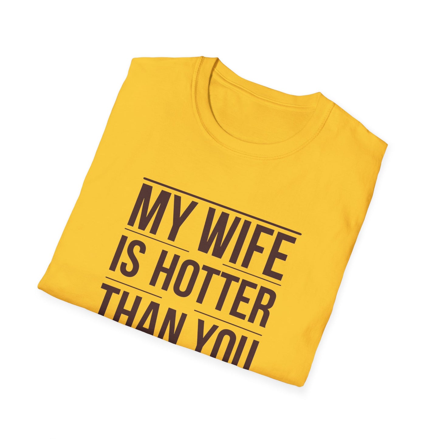 Funny Unisex T-Shirt - 'My Wife is Hotter Than You'