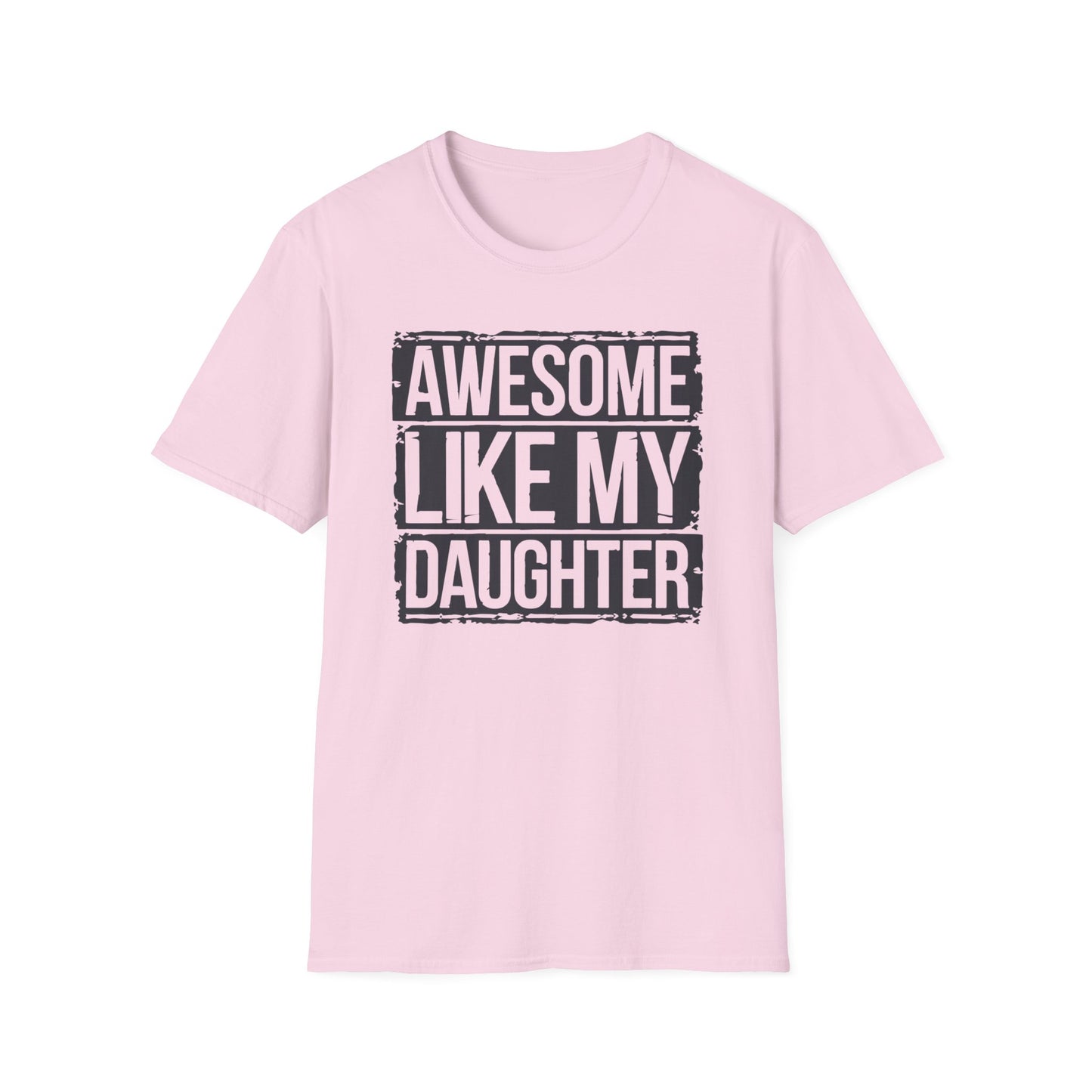 Awesome Like My Daughter Unisex Softstyle T-Shirt - Perfect Gift for Father's Day
