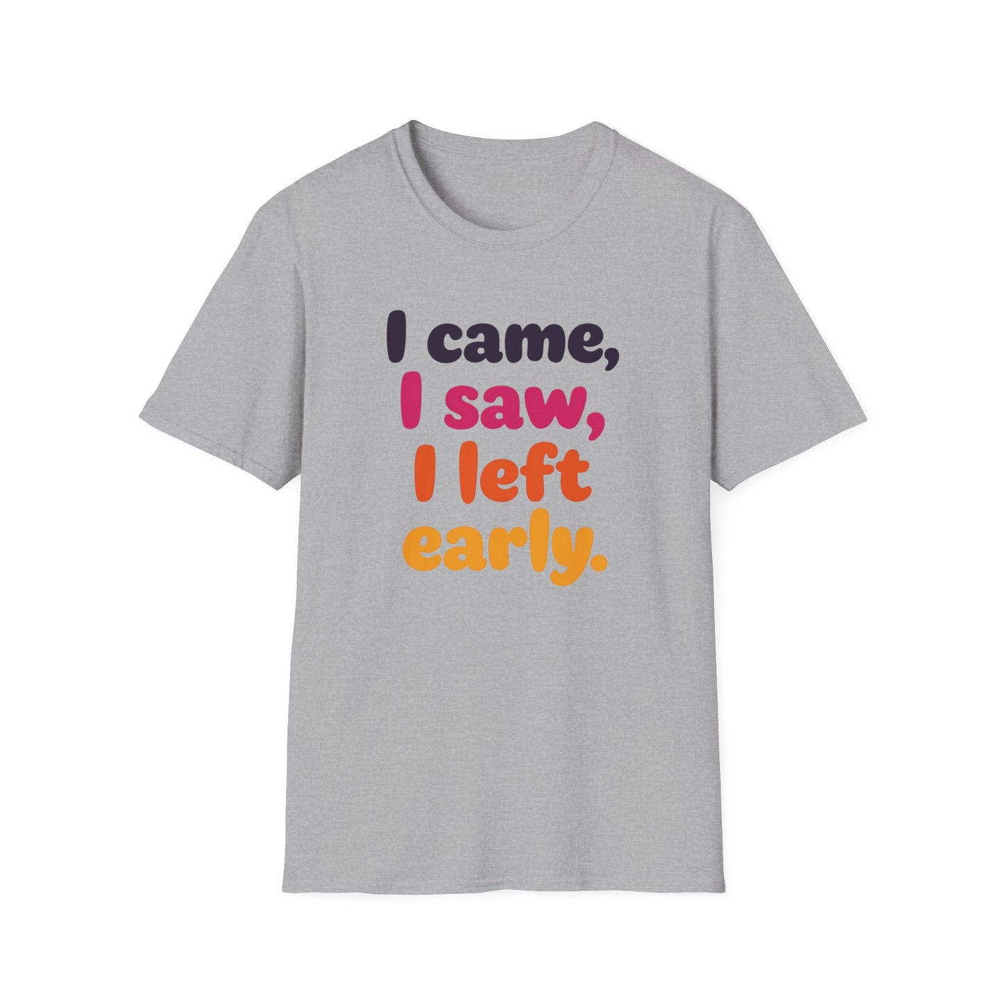 Funny Graphic Tee, I Came I Saw I Left Early Shirt, Casual T-Shirt, Unisex Humor Apparel, Gift for Friends