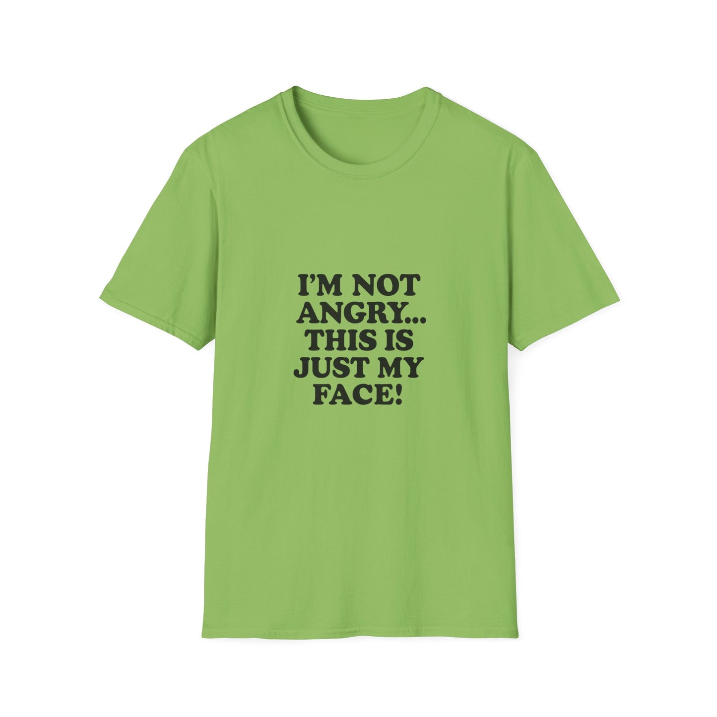Funny Unisex Softstyle T-Shirt - "I'm Not Angry... This Is Just My Face!"
