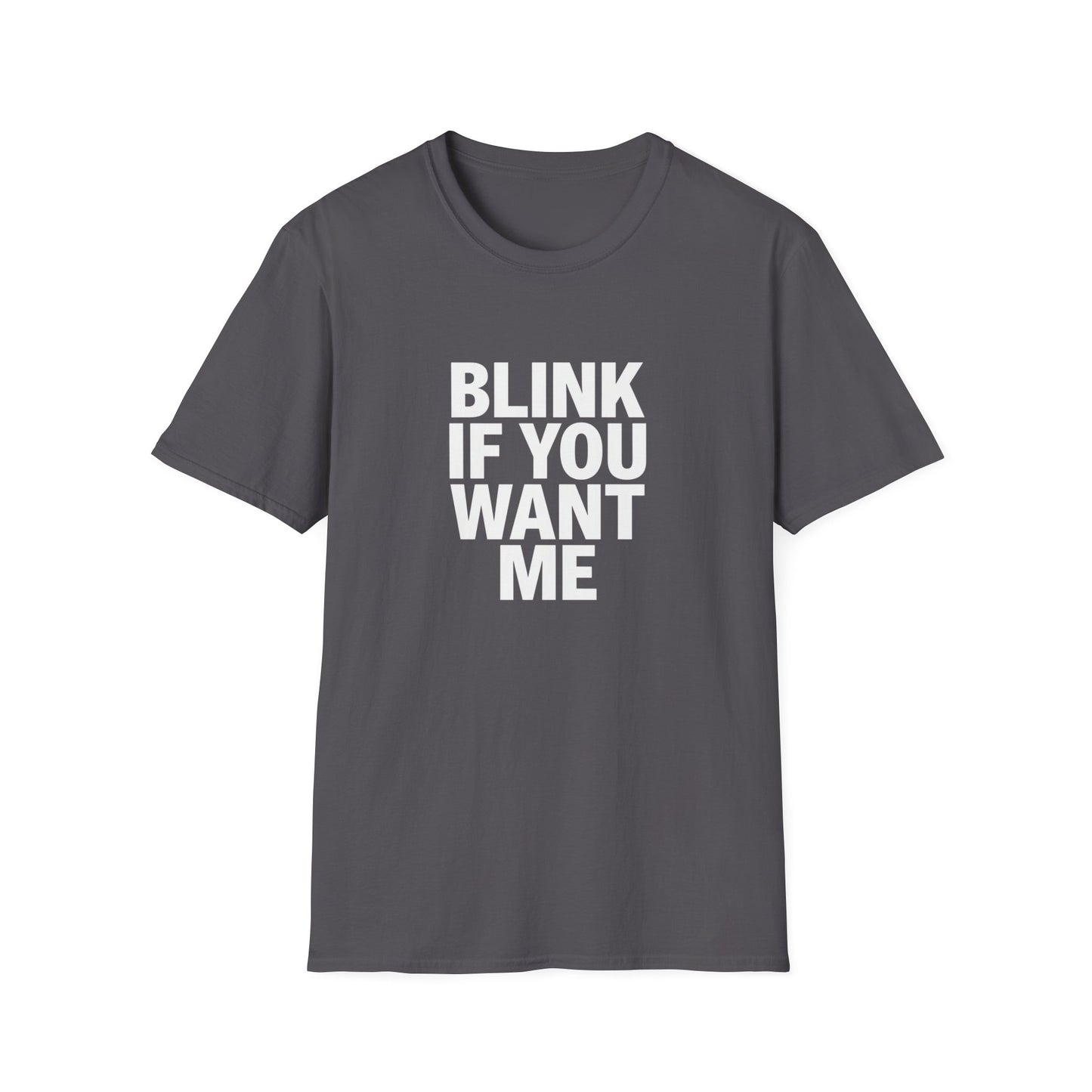 Unisex Softstyle T-Shirt - "Blink If You Want Me" - Trendy Casual Wear
