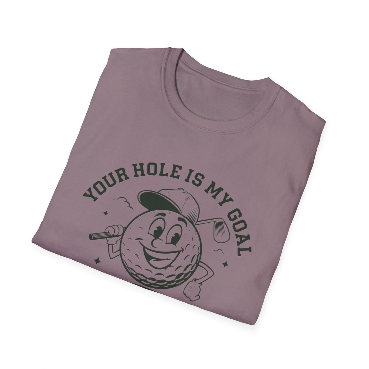 Funny Golf T-Shirt - "Your Hole is My Goal" Unisex Softstyle Tee