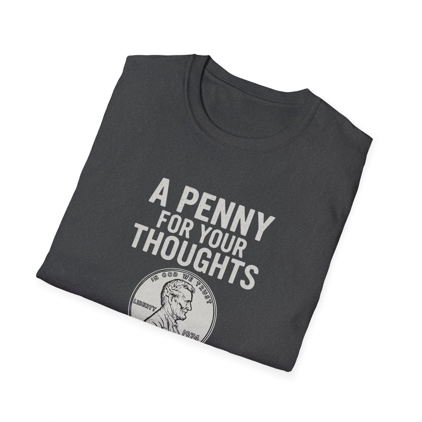 Funny Unisex Softstyle T-Shirt - 'A Penny for Your Thoughts'