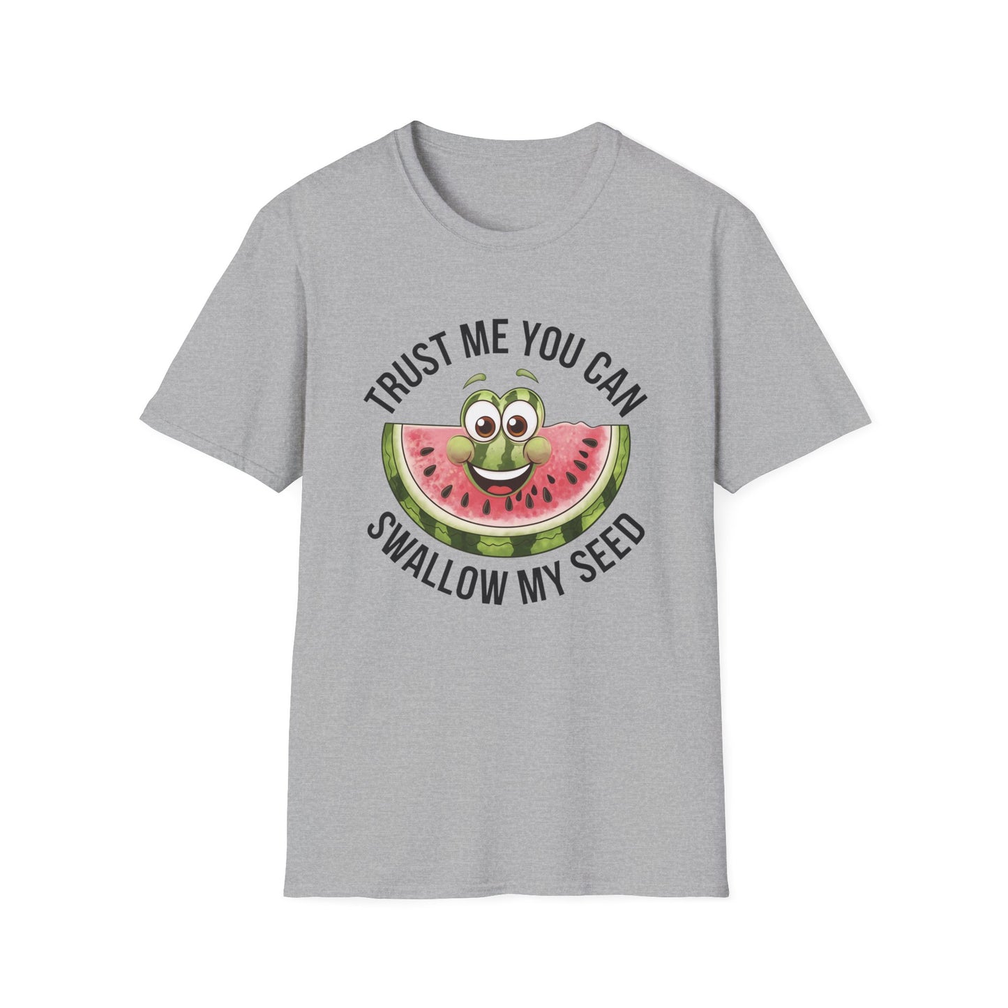 Funny Watermelon Graphic T-Shirt - Trust Me You Can Swallow My Seed