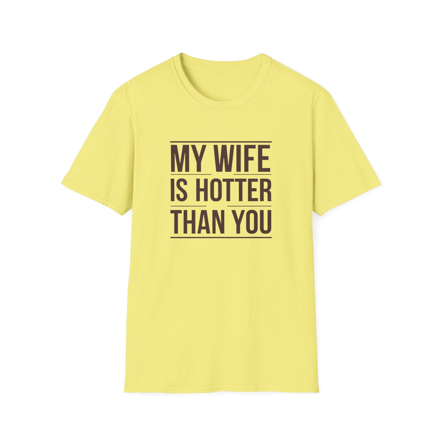 Funny Unisex T-Shirt - 'My Wife is Hotter Than You'