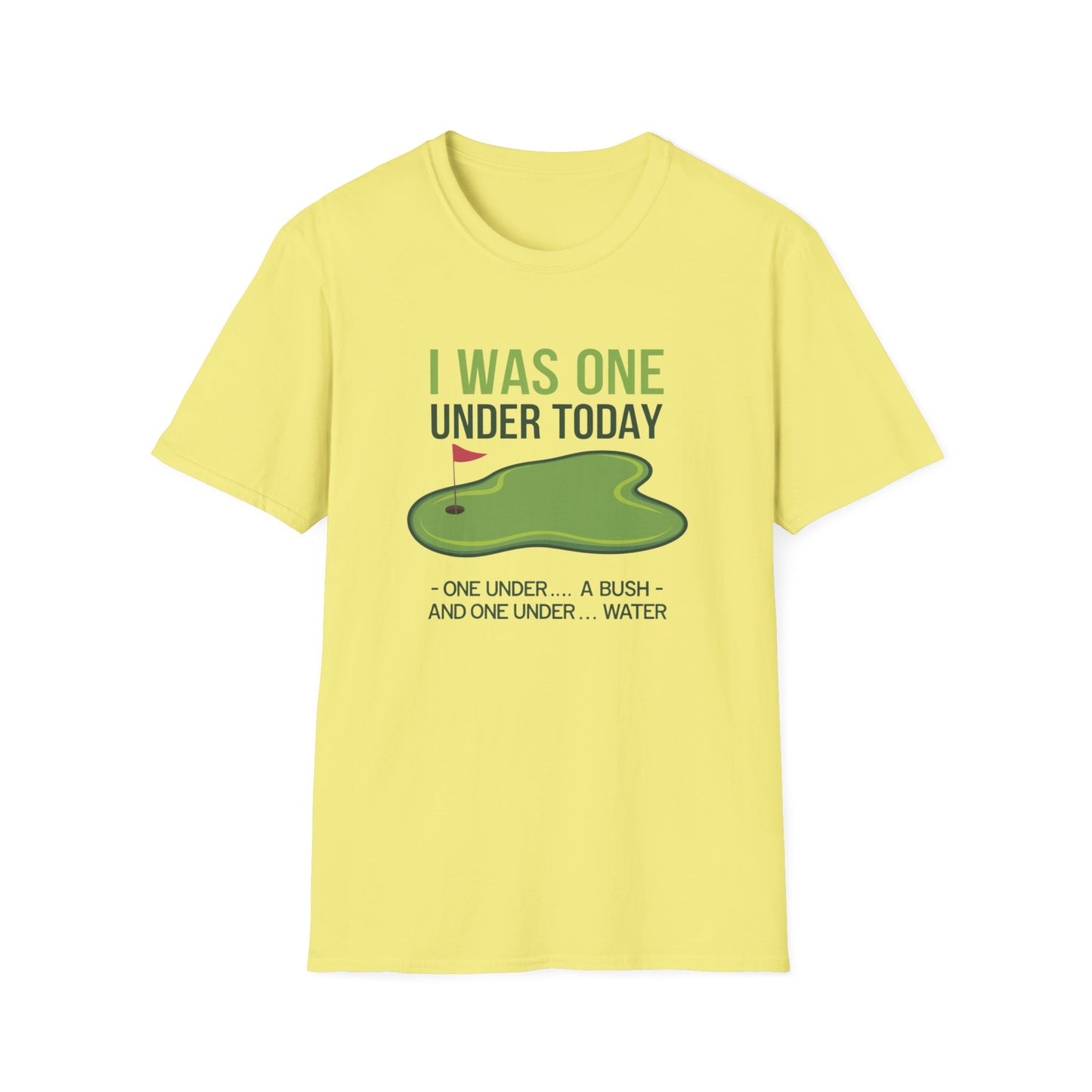 Funny Golf T-Shirt - "I Was One Under Today" - Unisex Softstyle Tee
