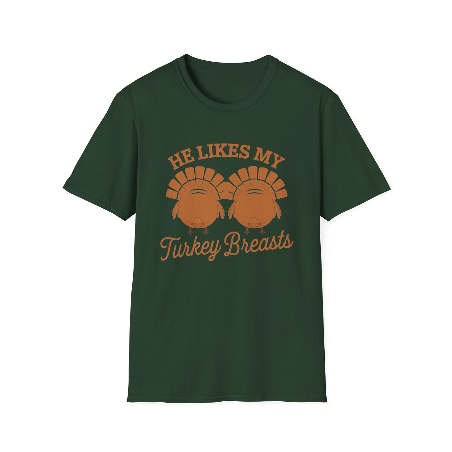 Thanksgiving Humor Unisex T-Shirt - "He Likes My Turkey Breasts"