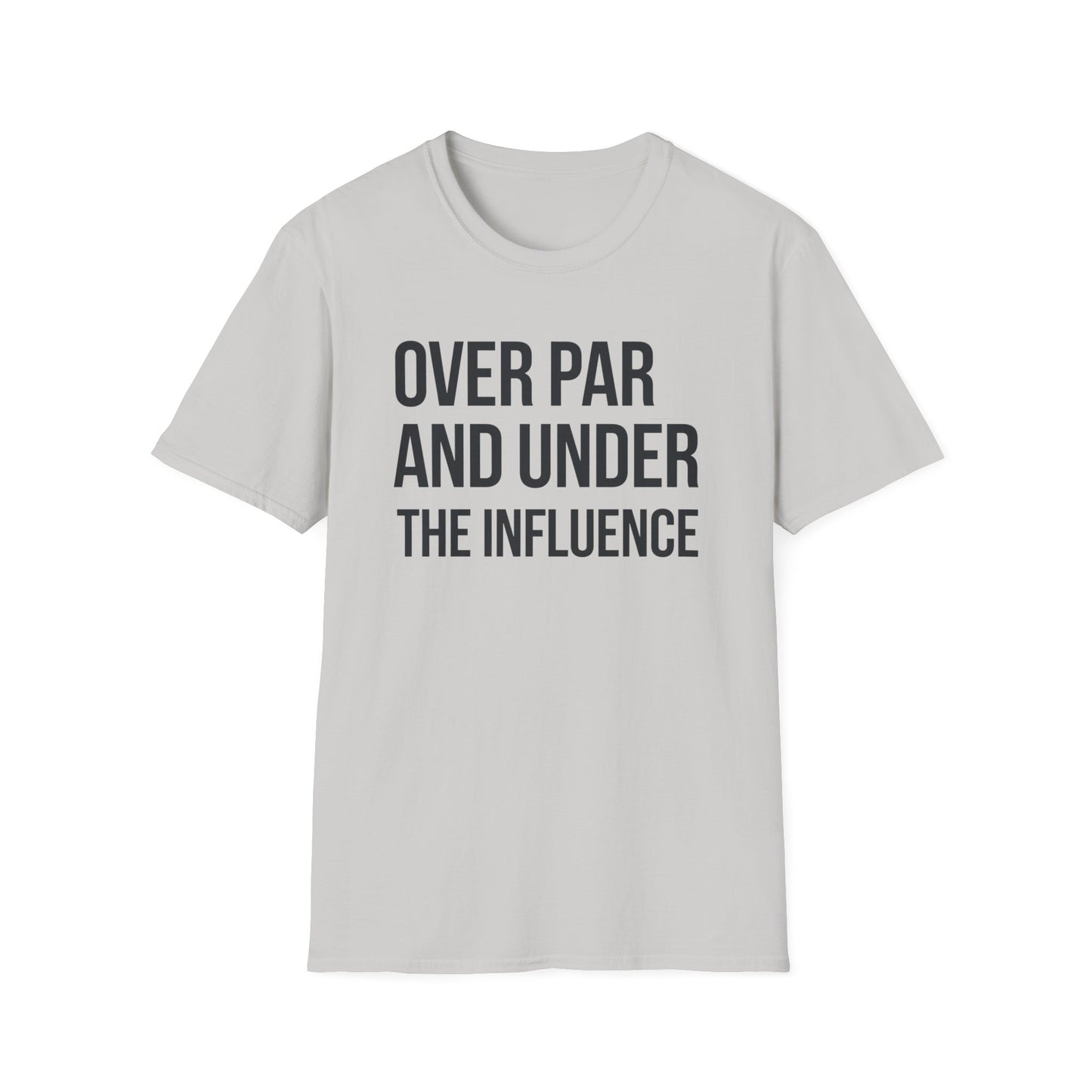 Over Par and Under the Influence Unisex Softstyle T-Shirt - Perfect for Golf Lovers and Party Enthusiasts