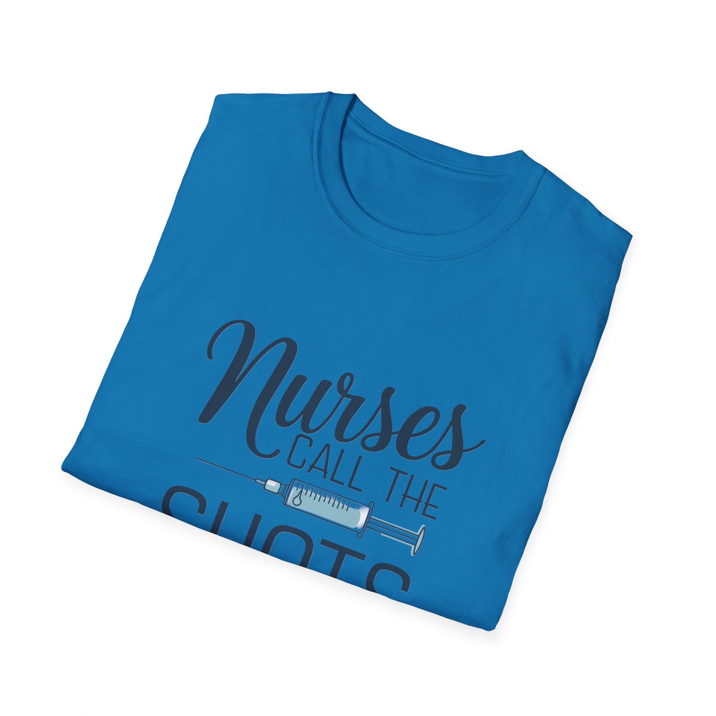 Fun Nurse T-Shirt - "Nurses Call the Shots" - Unisex Softstyle Tee for Healthcare Heroes