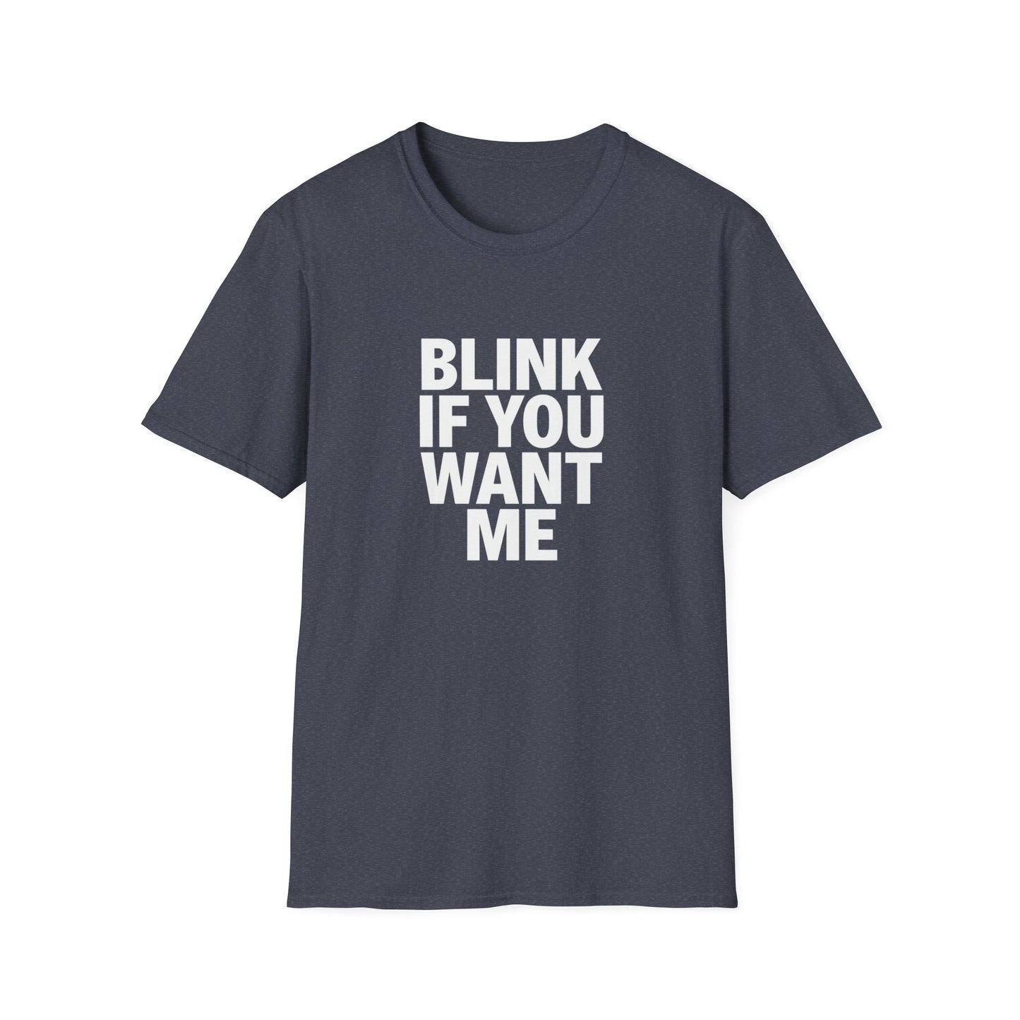 Unisex Softstyle T-Shirt - "Blink If You Want Me" - Trendy Casual Wear