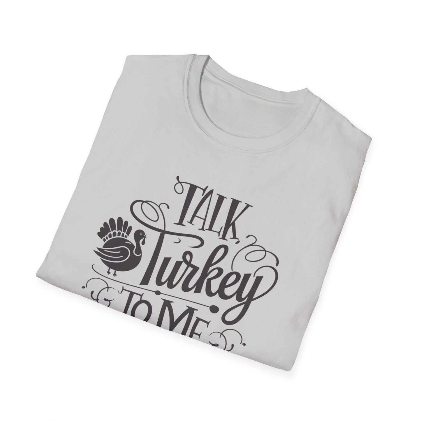 Funny Thanksgiving T-Shirt - Talk Turkey to Me, Holiday Apparel, Thanksgiving Shirt, Gift for Turkey Lovers, Unisex Graphic Tee