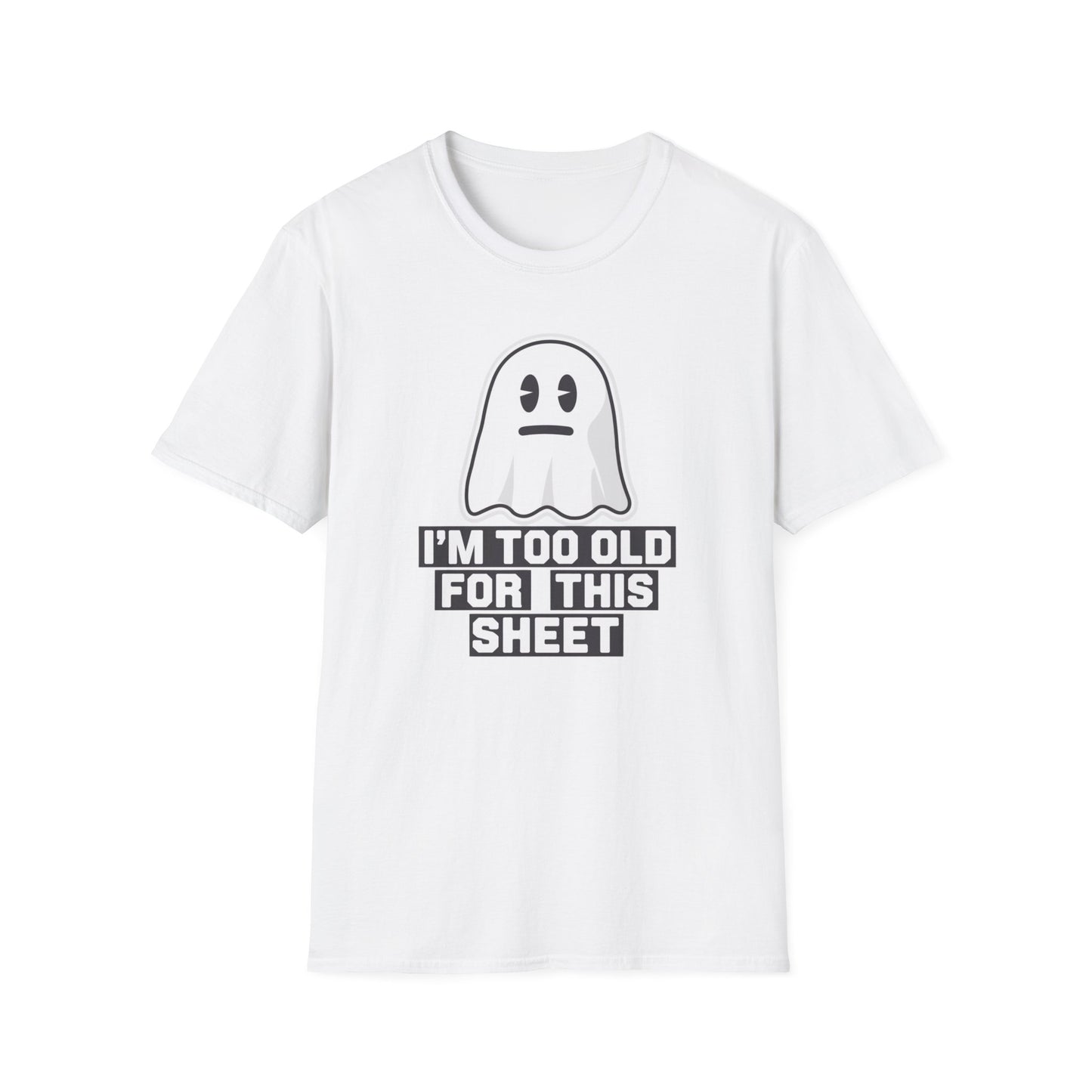 Funny Ghost T-Shirt, I'm Too Old for This Sheet Tee, Unisex Apparel, Halloween Costume, Gift for Adults, Casual Wear