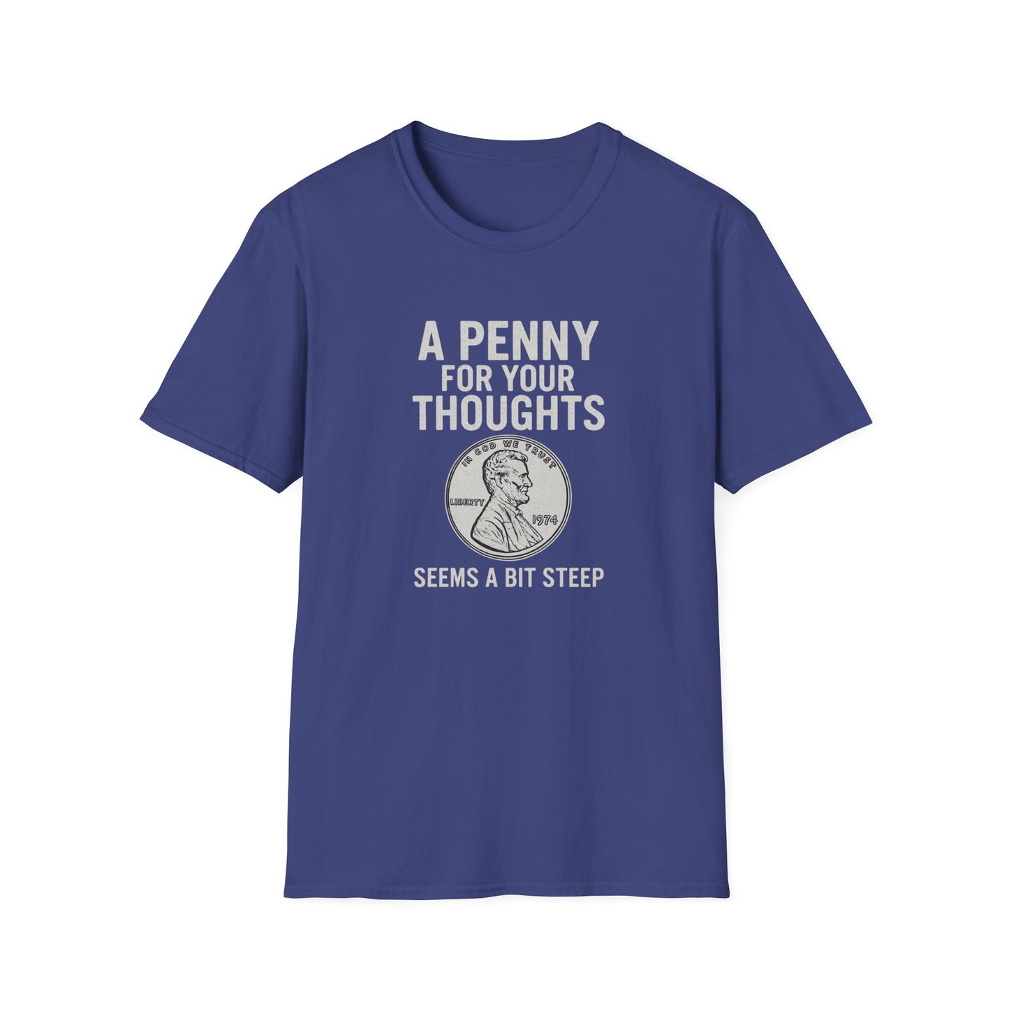 Funny Unisex Softstyle T-Shirt - 'A Penny for Your Thoughts'