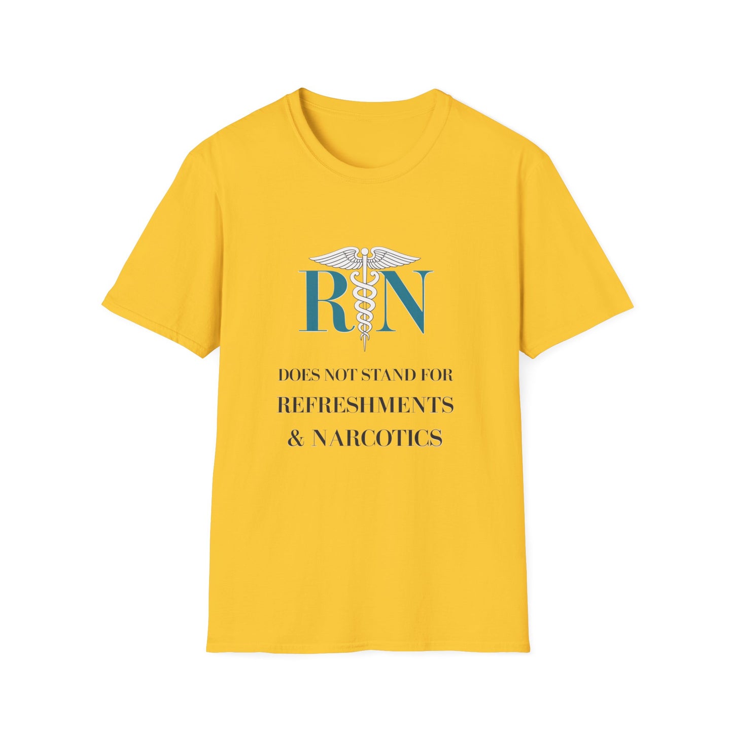 RN Does Not Stand for Refreshments & Narcotics Unisex Softstyle T-Shirt