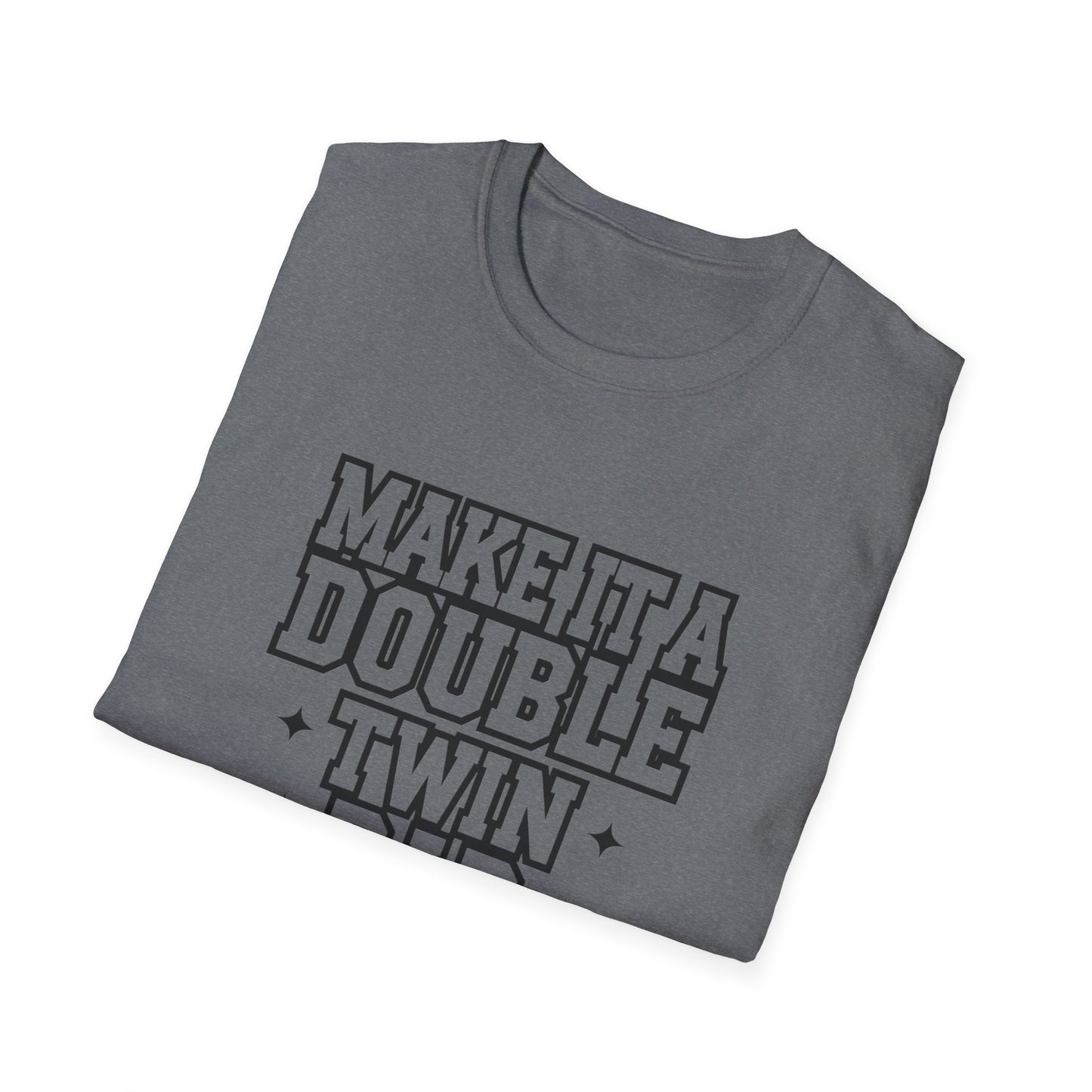 Make It a Double Twin Dad T-Shirt | Unisex Softstyle Tee for Celebrating Fathers