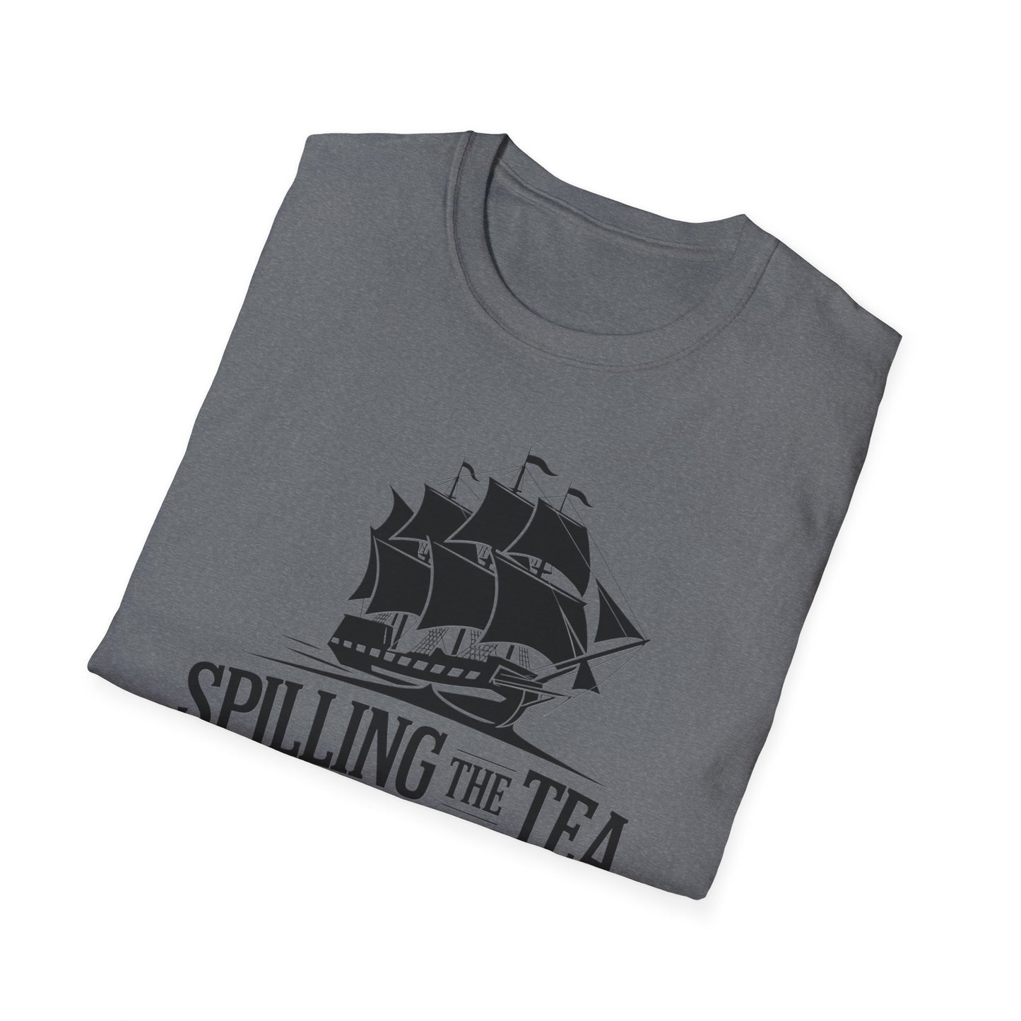 Spilling the Tea T-Shirt | Unisex Softstyle Tee for Tea Lovers and History Buffs