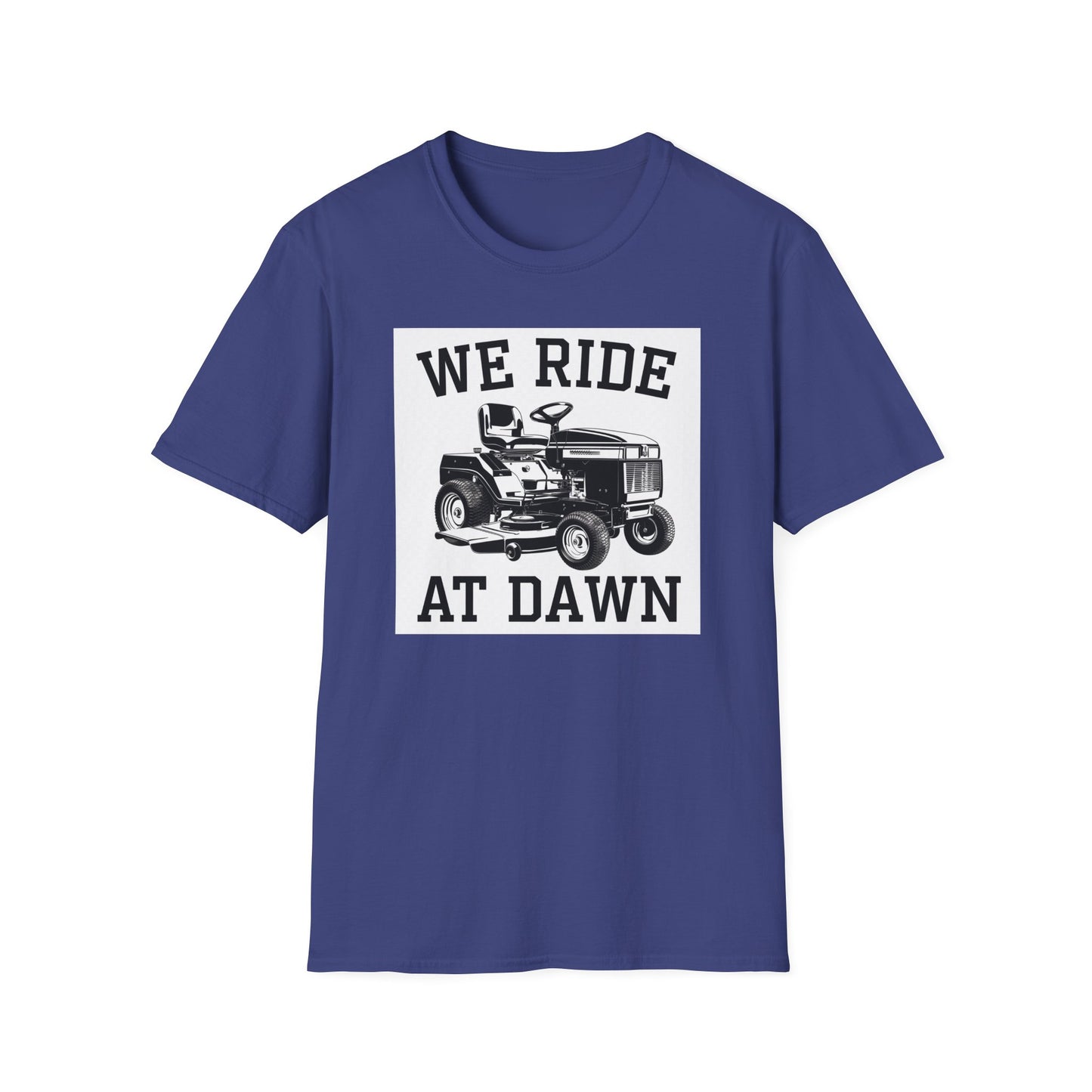 We Ride at Dawn Unisex Softstyle T-Shirt - Perfect for Lawn Care Enthusiasts