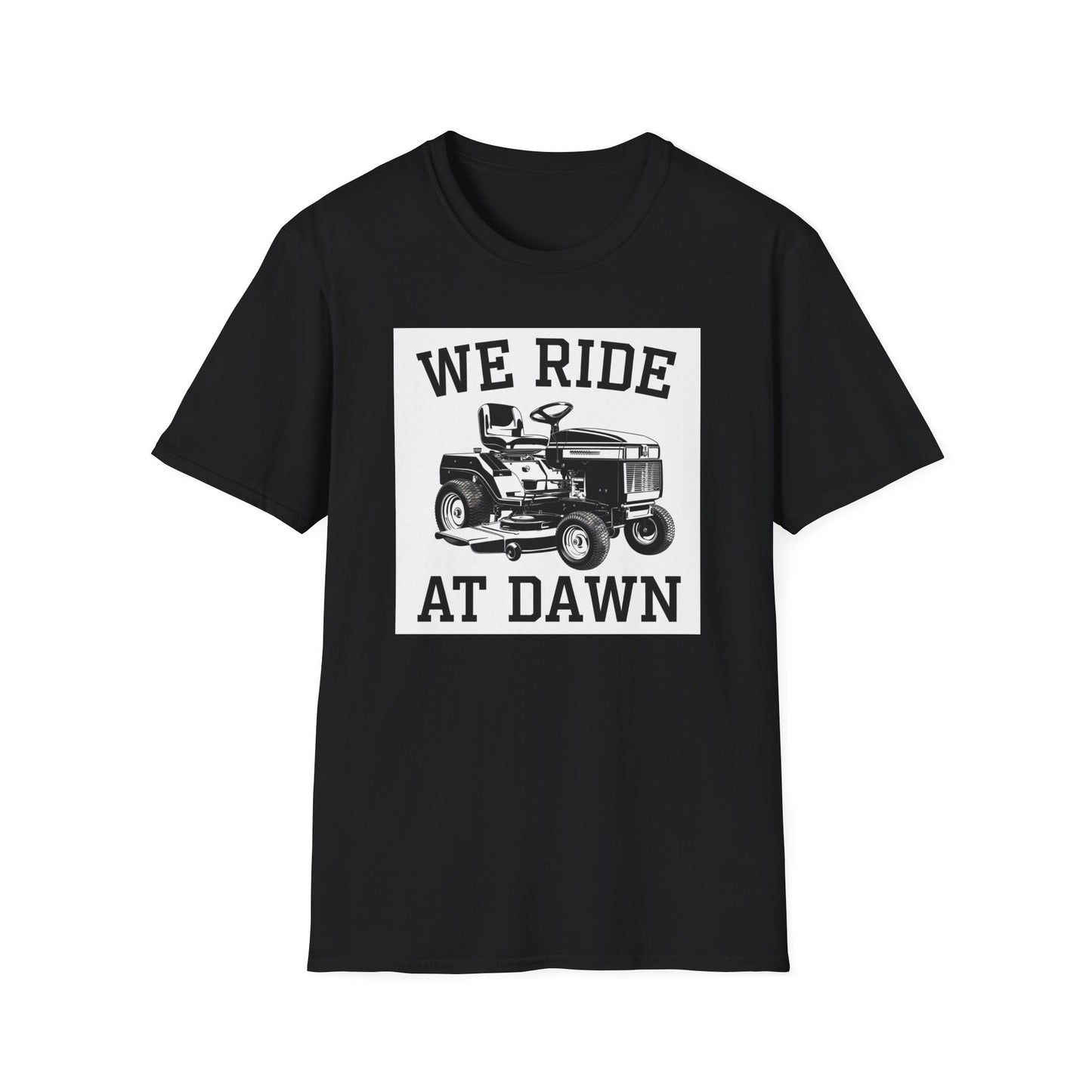 We Ride at Dawn Unisex Softstyle T-Shirt - Perfect for Lawn Care Enthusiasts