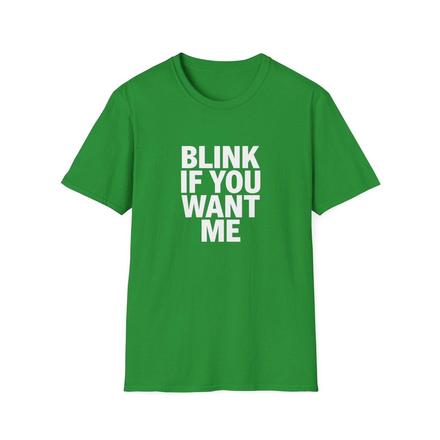 Unisex Softstyle T-Shirt - "Blink If You Want Me" - Trendy Casual Wear