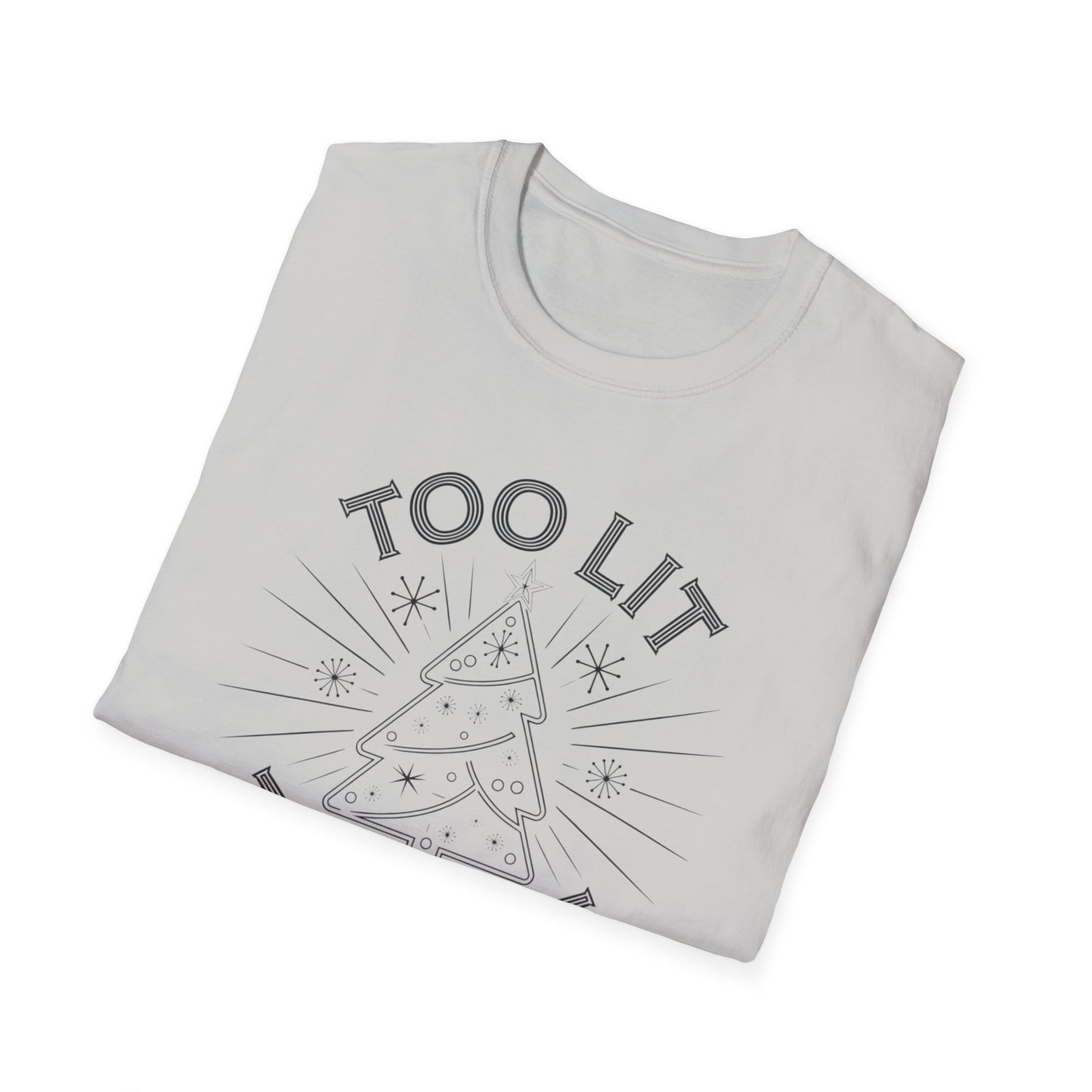 Too Lit to Quit Unisex Softstyle T-Shirt, Funny Holiday Tee, Christmas Apparel, Gift for Him/Her, Casual Wear, Festive Shirt