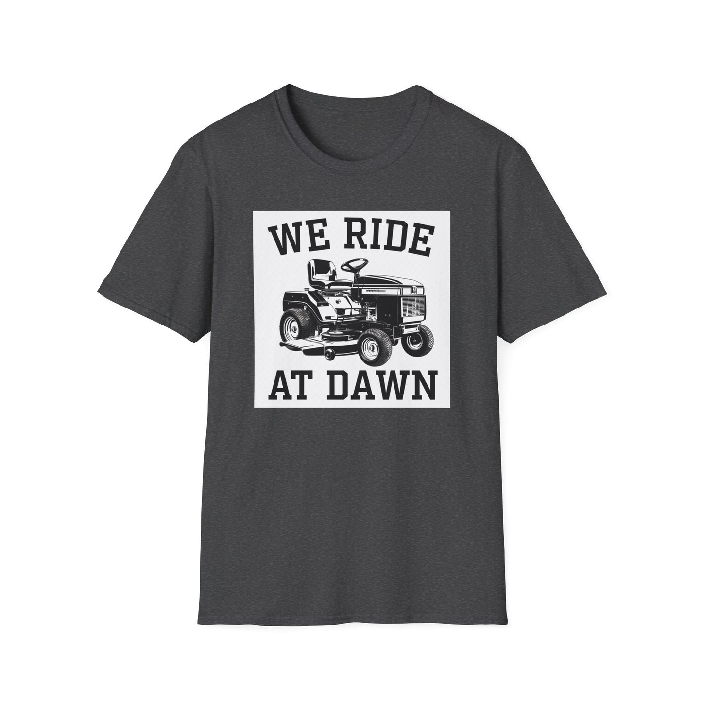 We Ride at Dawn Unisex Softstyle T-Shirt - Perfect for Lawn Care Enthusiasts